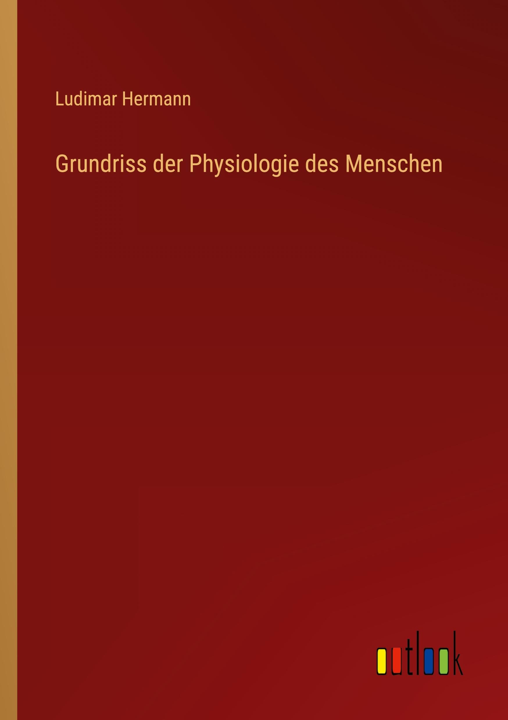 Grundriss der Physiologie des Menschen Classics