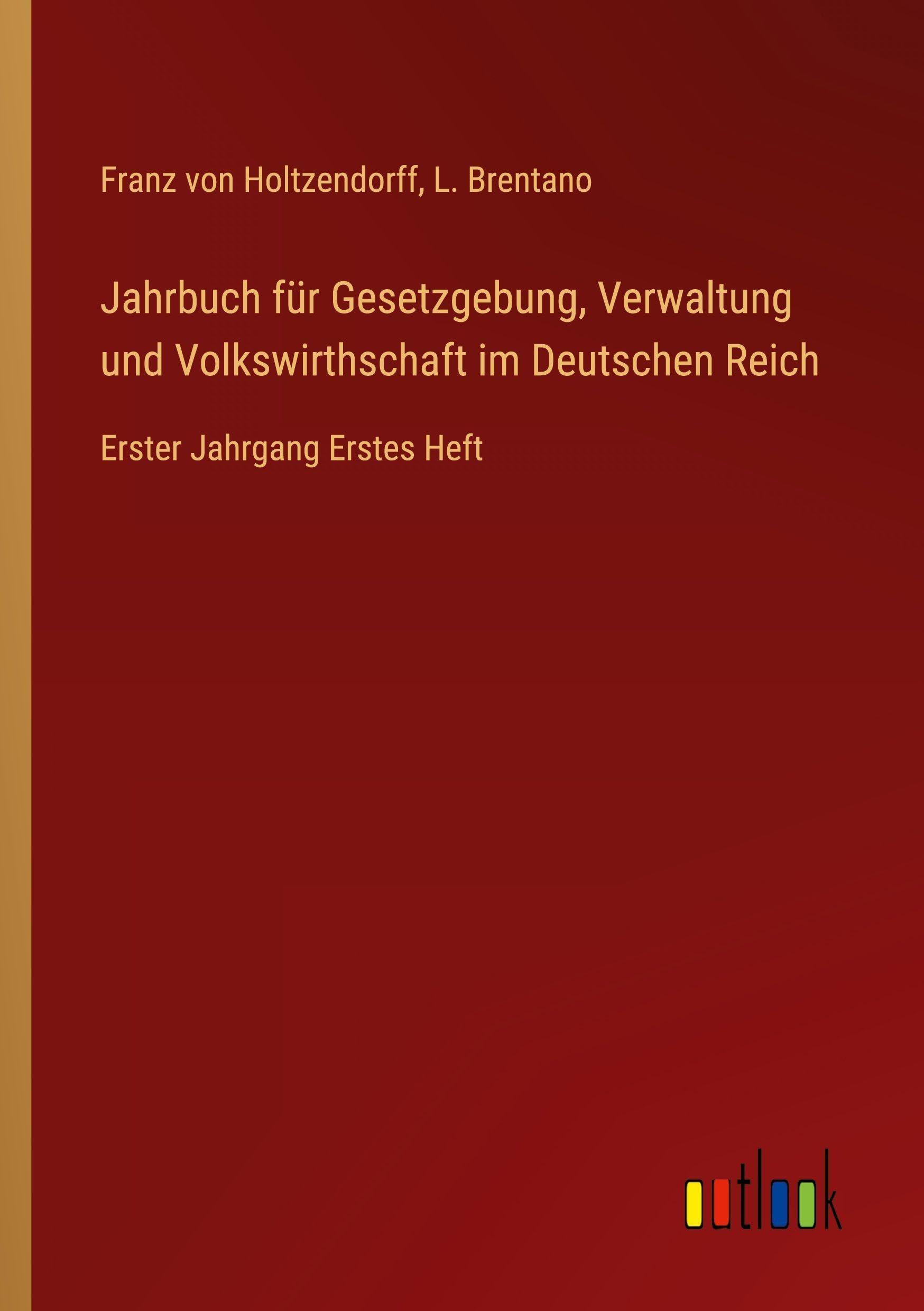 Jahrbuch für Gesetzgebung, Verwaltung und Volkswirthschaft im Deutschen Reich Classics