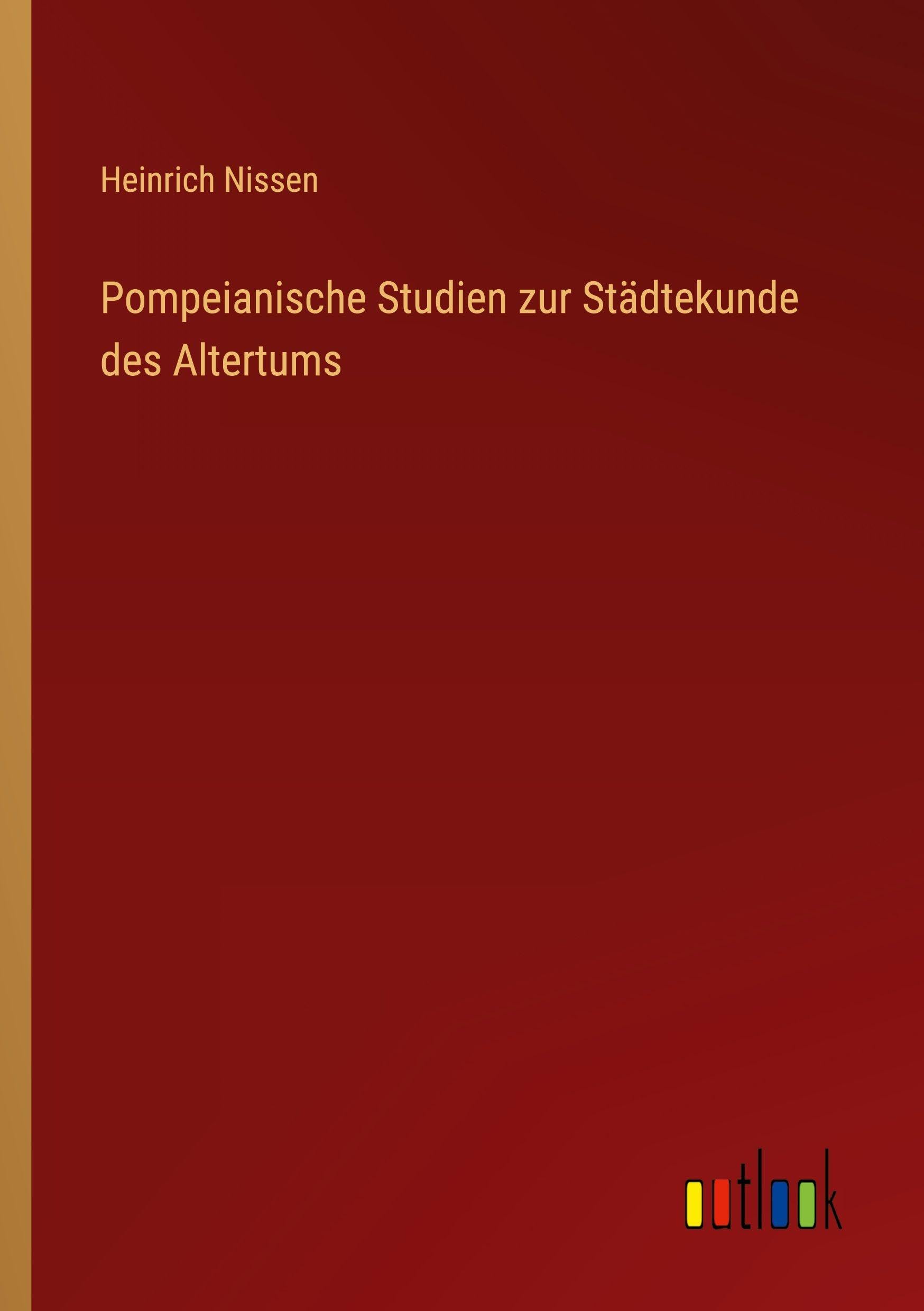 Pompeianische Studien zur Städtekunde des Altertums Classics