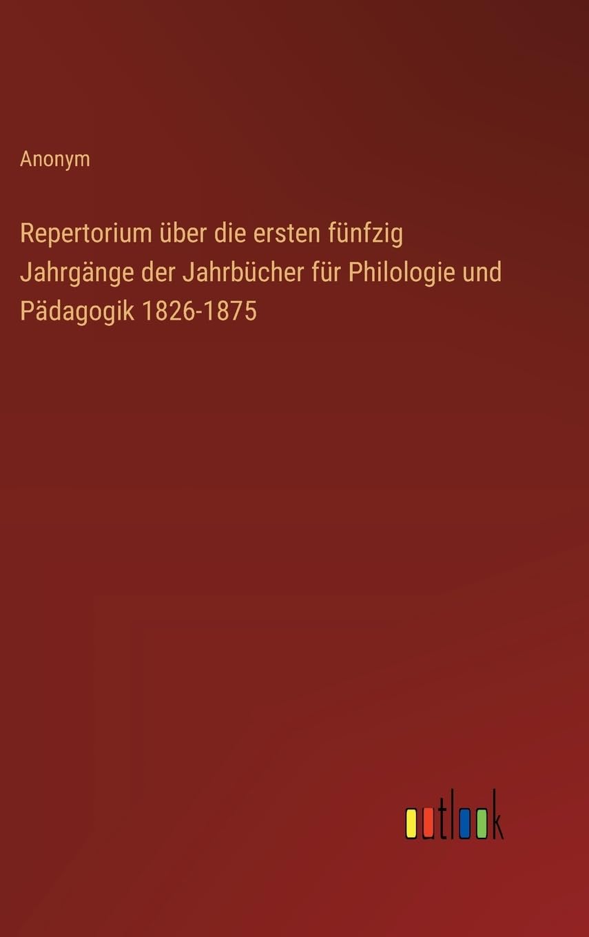 Repertorium über die ersten fünfzig Jahrgänge der Jahrbücher für Philologie und Pädagogik 1826-1875 Contemporary literature Books