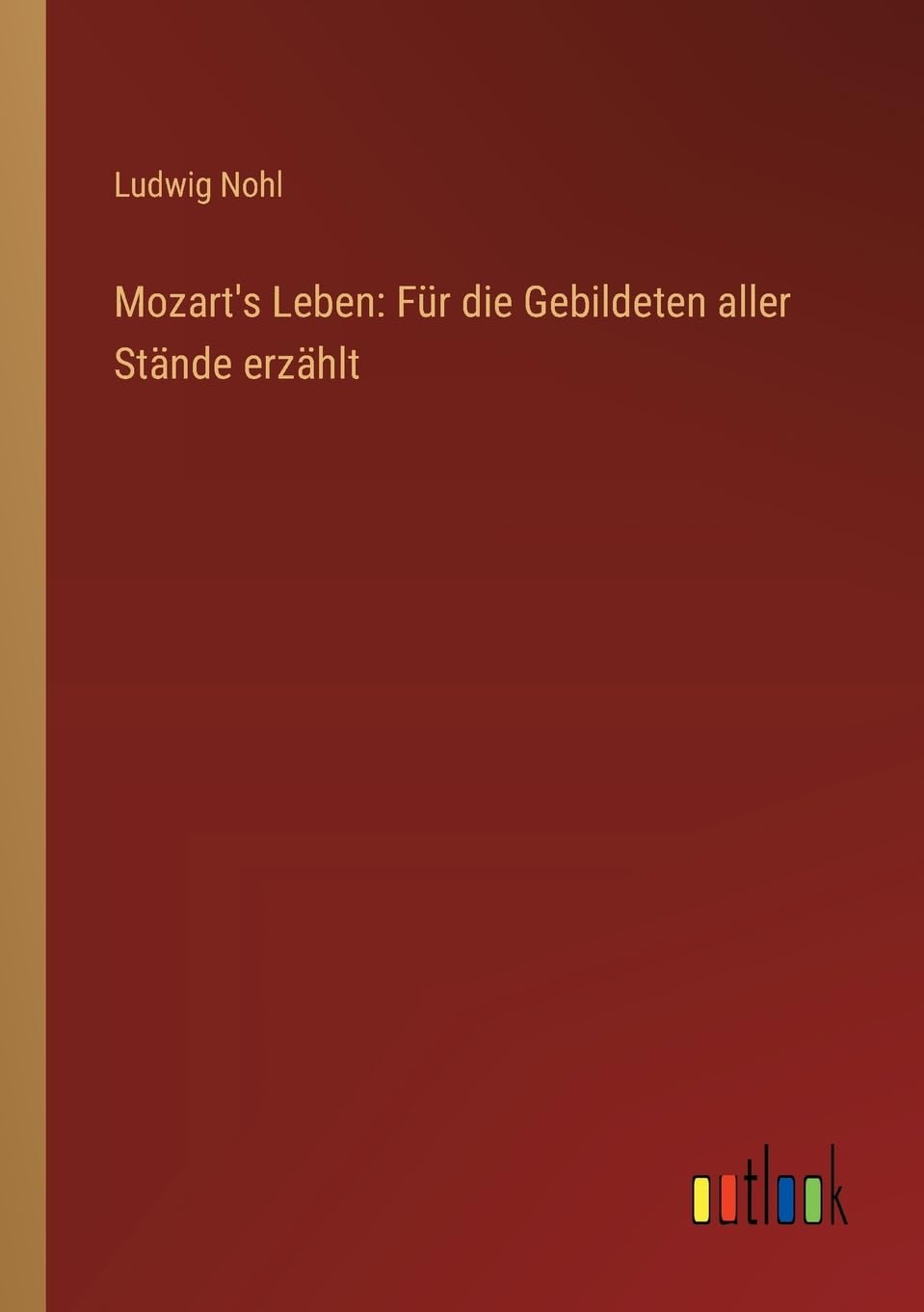 Mozart's Leben: Für die Gebildeten aller Stände erzählt Contemporary literature