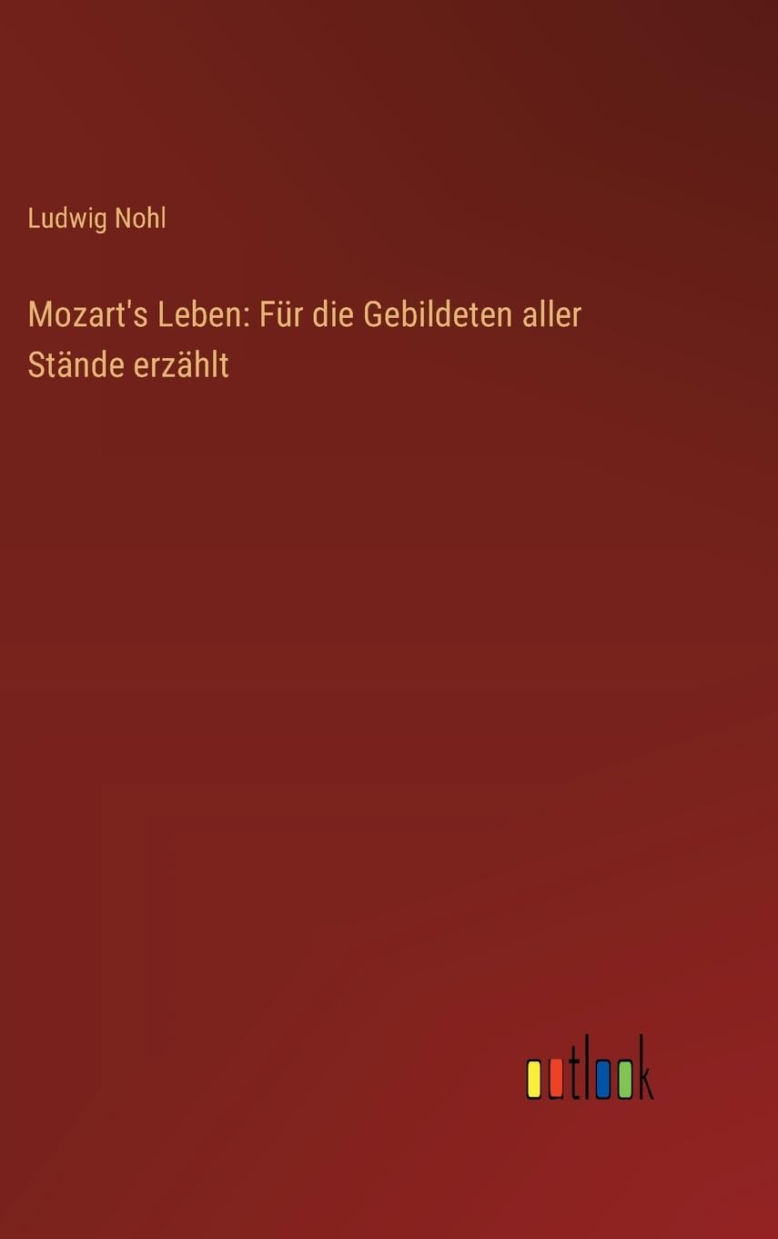 Mozart's Leben: Für die Gebildeten aller Stände erzählt Contemporary literature