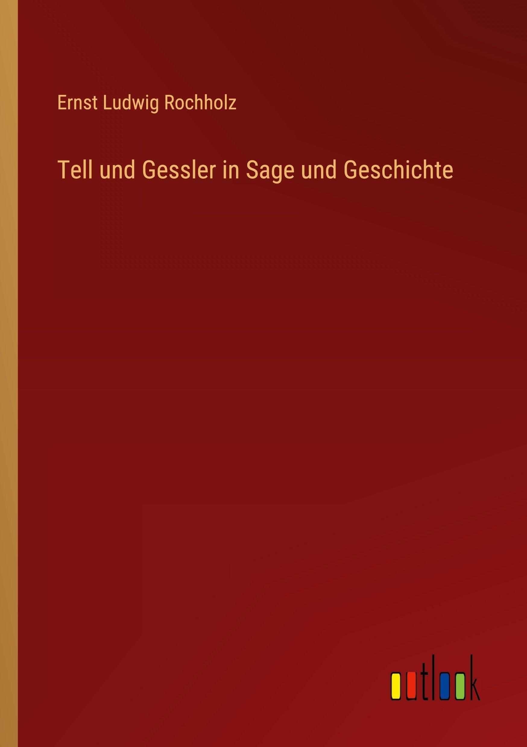 Tell und Gessler in Sage und Geschichte Contemporary literature