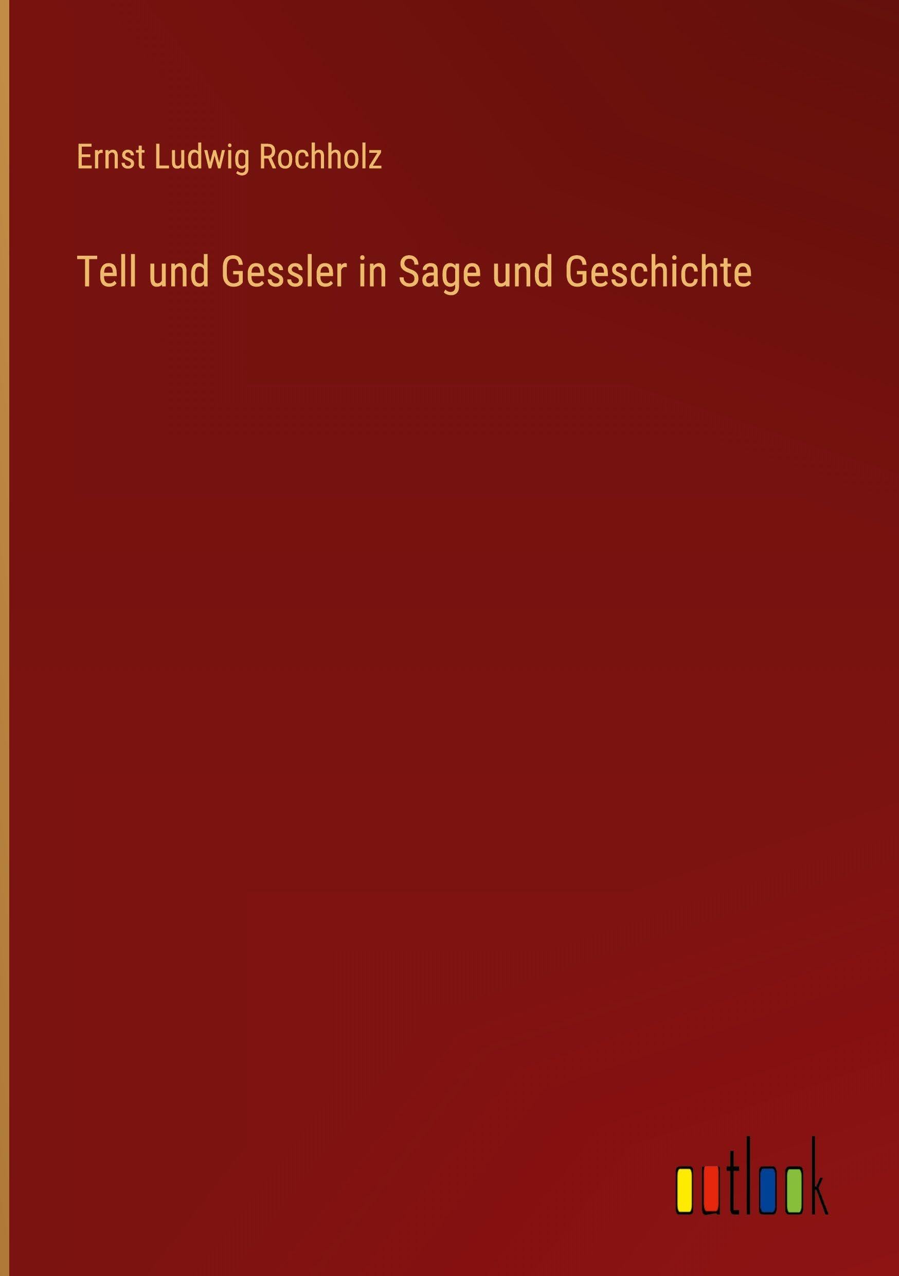 Tell und Gessler in Sage und Geschichte Contemporary literature