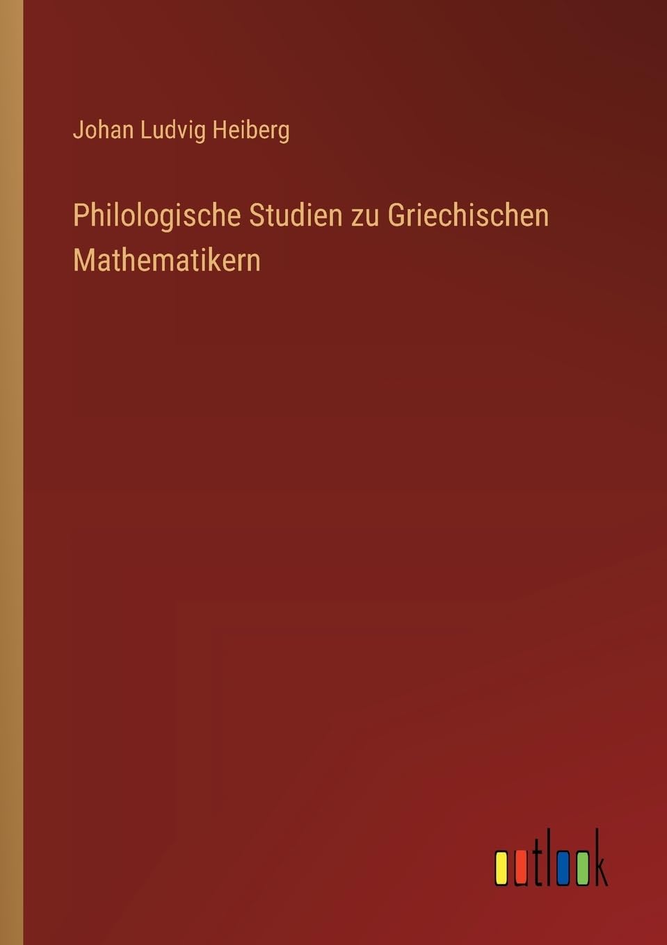 Philologische Studien zu Griechischen Mathematikern Contemporary literature