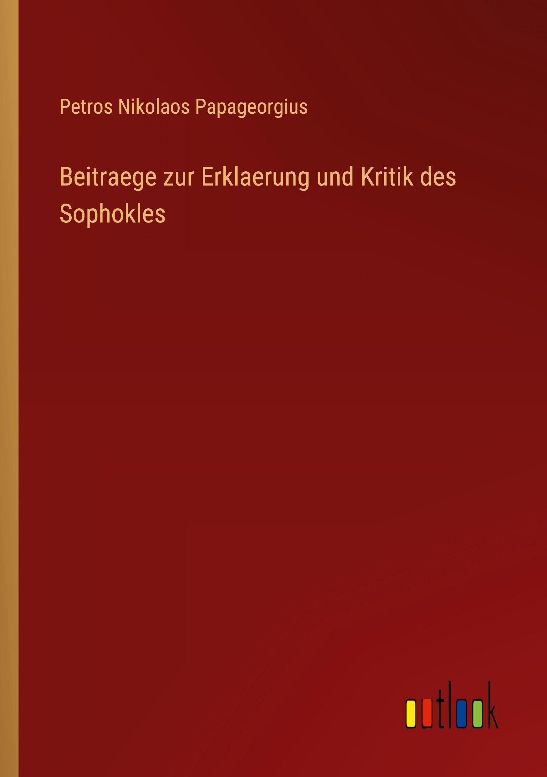 Beitraege zur Erklaerung und Kritik des Sophokles Contemporary literature