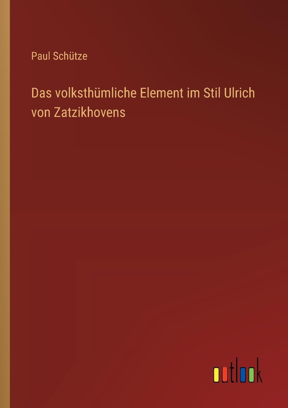Das volksthümliche Element im Stil Ulrich von Zatzikhovens Contemporary literature