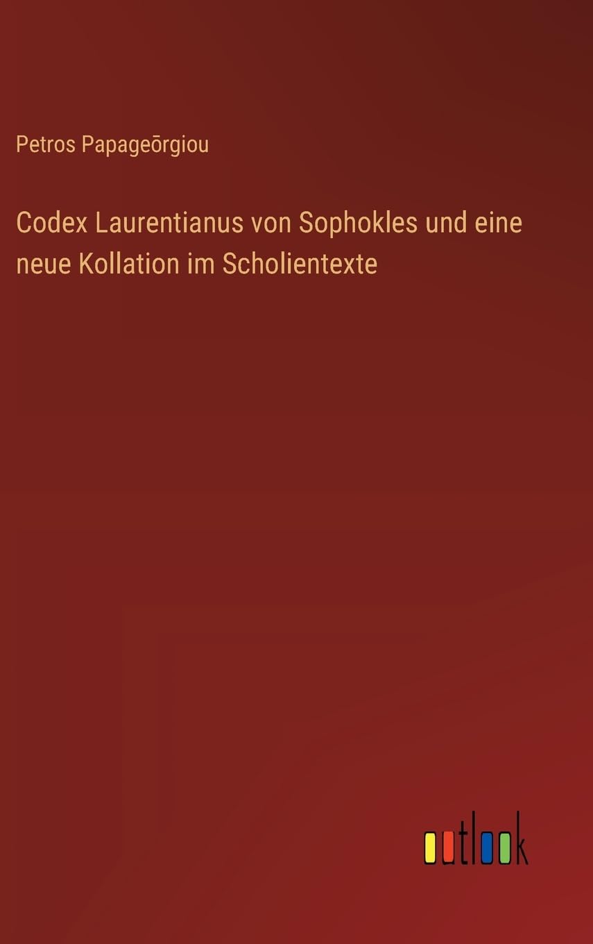 Codex Laurentianus von Sophokles und eine neue Kollation im Scholientexte Contemporary literature