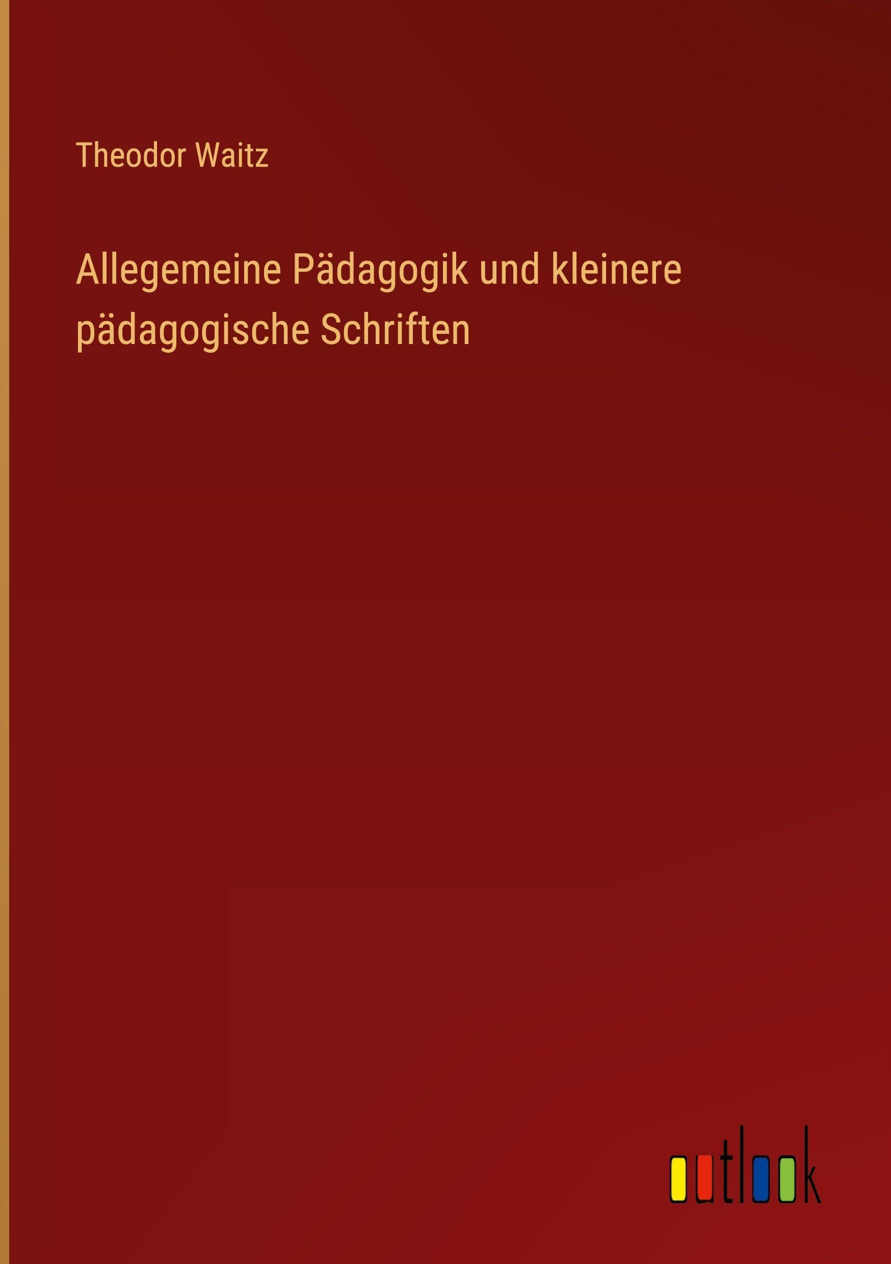 Allegemeine Pädagogik und kleinere pädagogische Schriften Contemporary literature