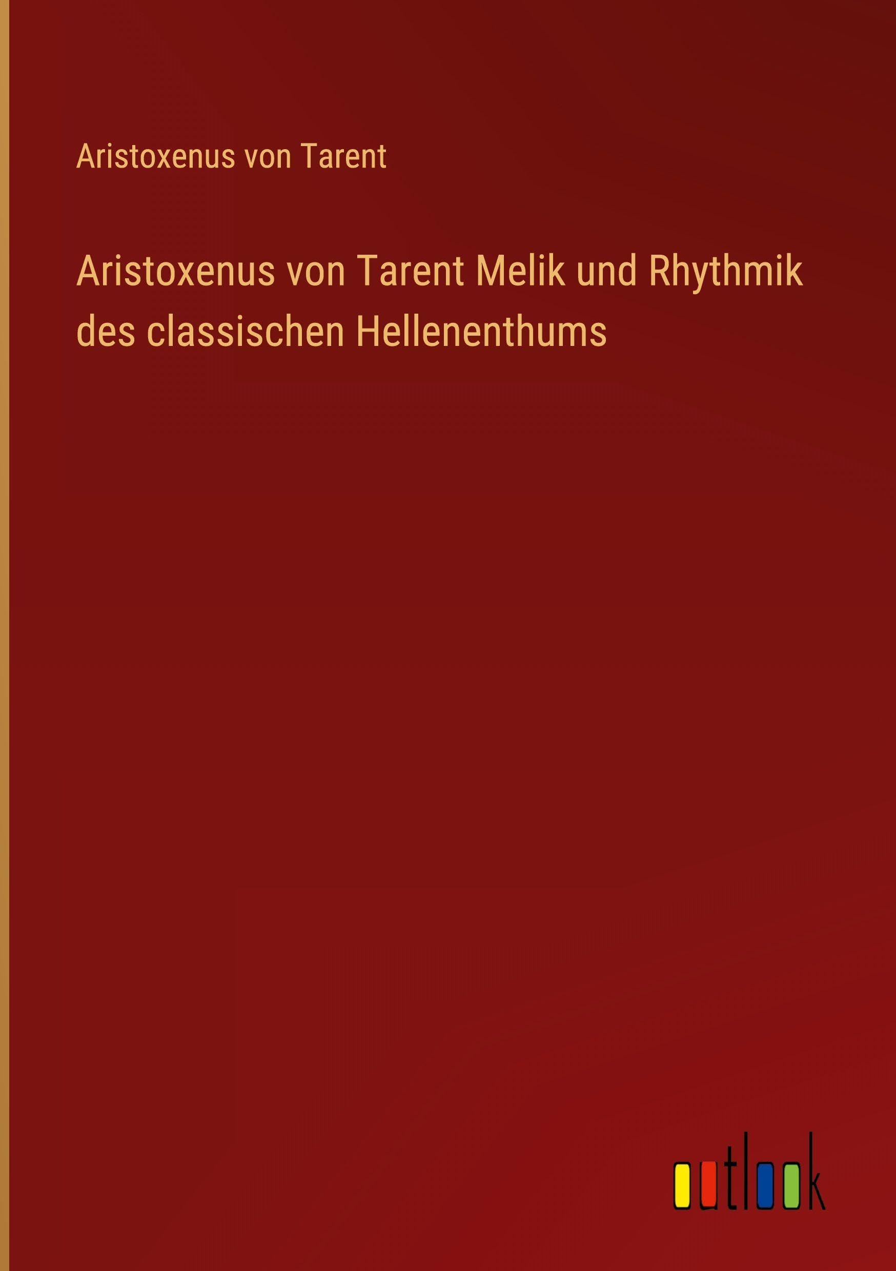 Aristoxenus von Tarent Melik und Rhythmik des classischen Hellenenthums Classics