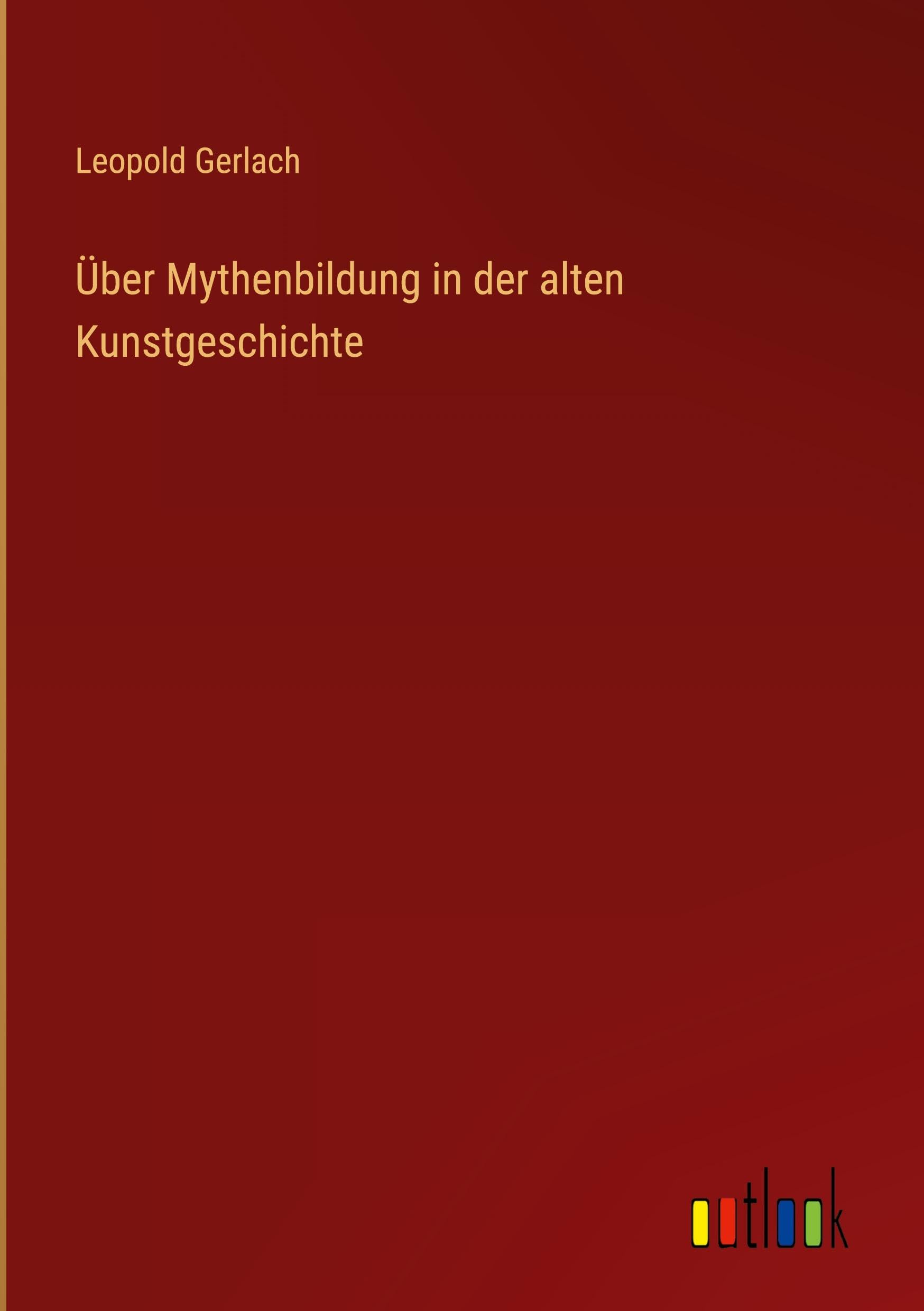 Über Mythenbildung in der alten Kunstgeschichte Classics