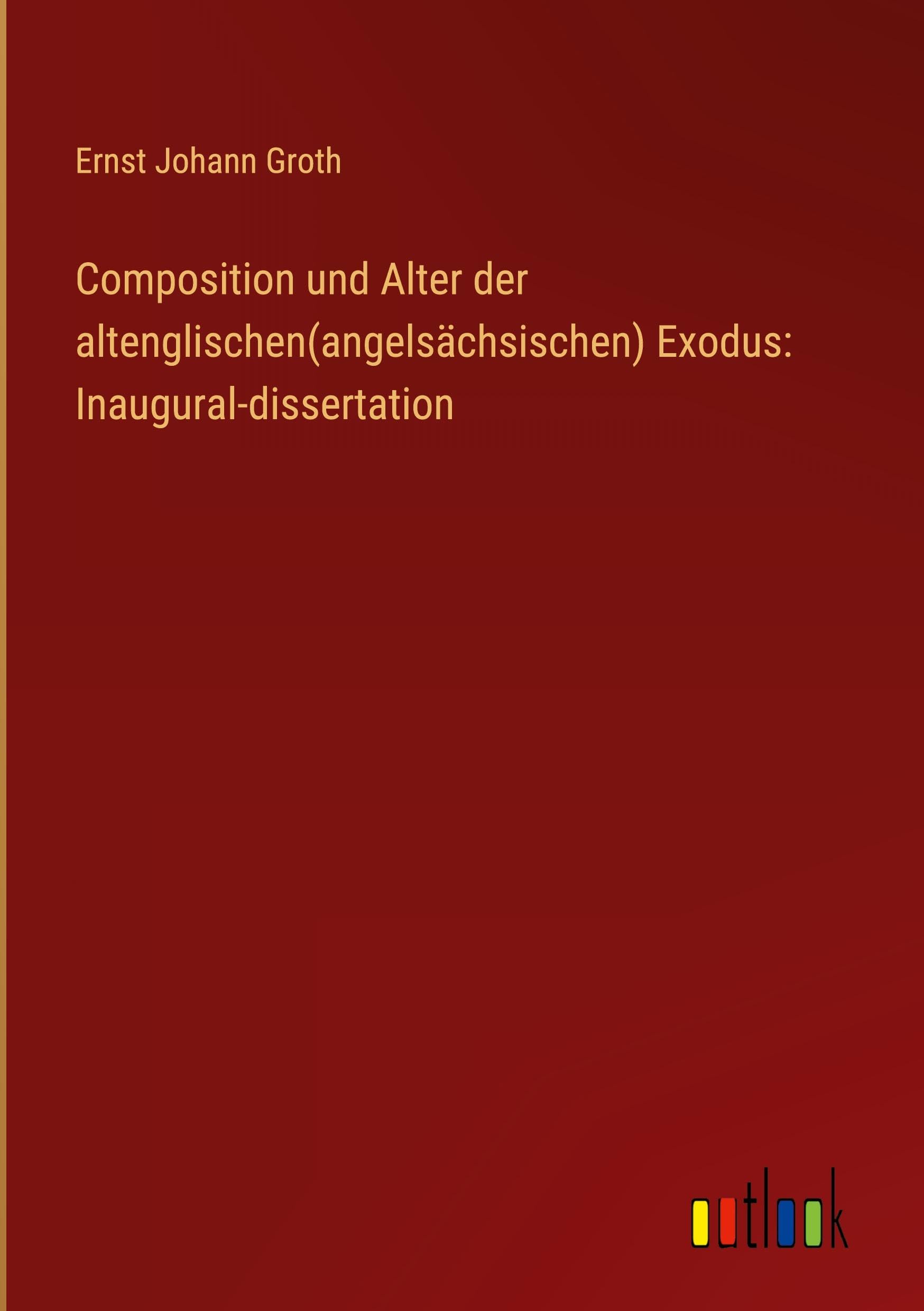 Composition und Alter der altenglischen(angelsächsischen) Exodus: Inaugural-dissertation Contemporary literature