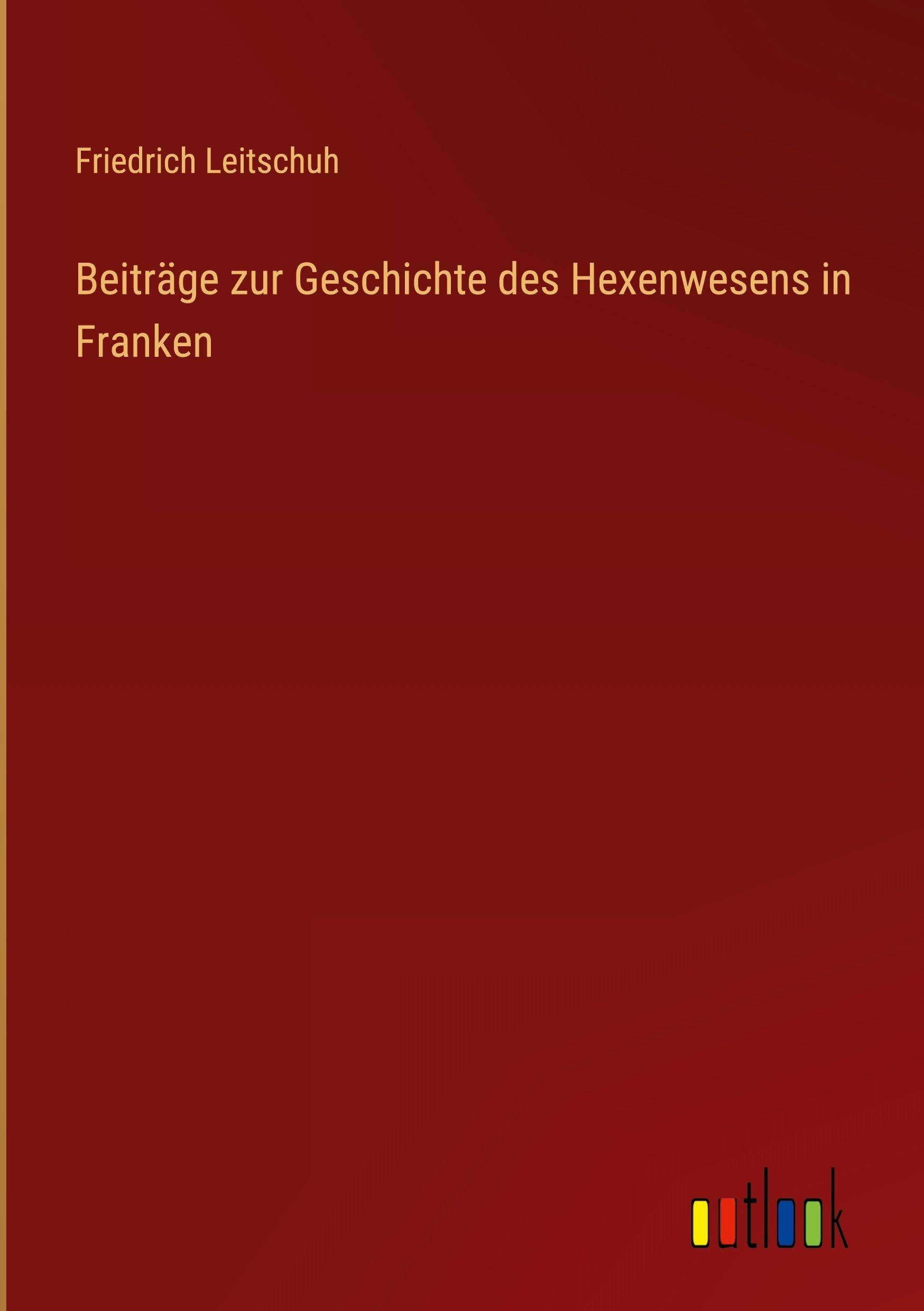 Beiträge zur Geschichte des Hexenwesens in Franken Contemporary literature