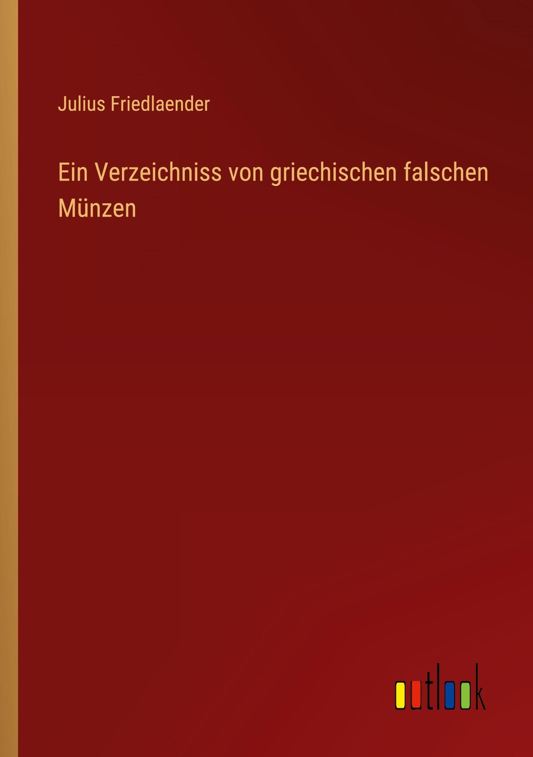 Ein Verzeichniss von griechischen falschen Münzen Classics