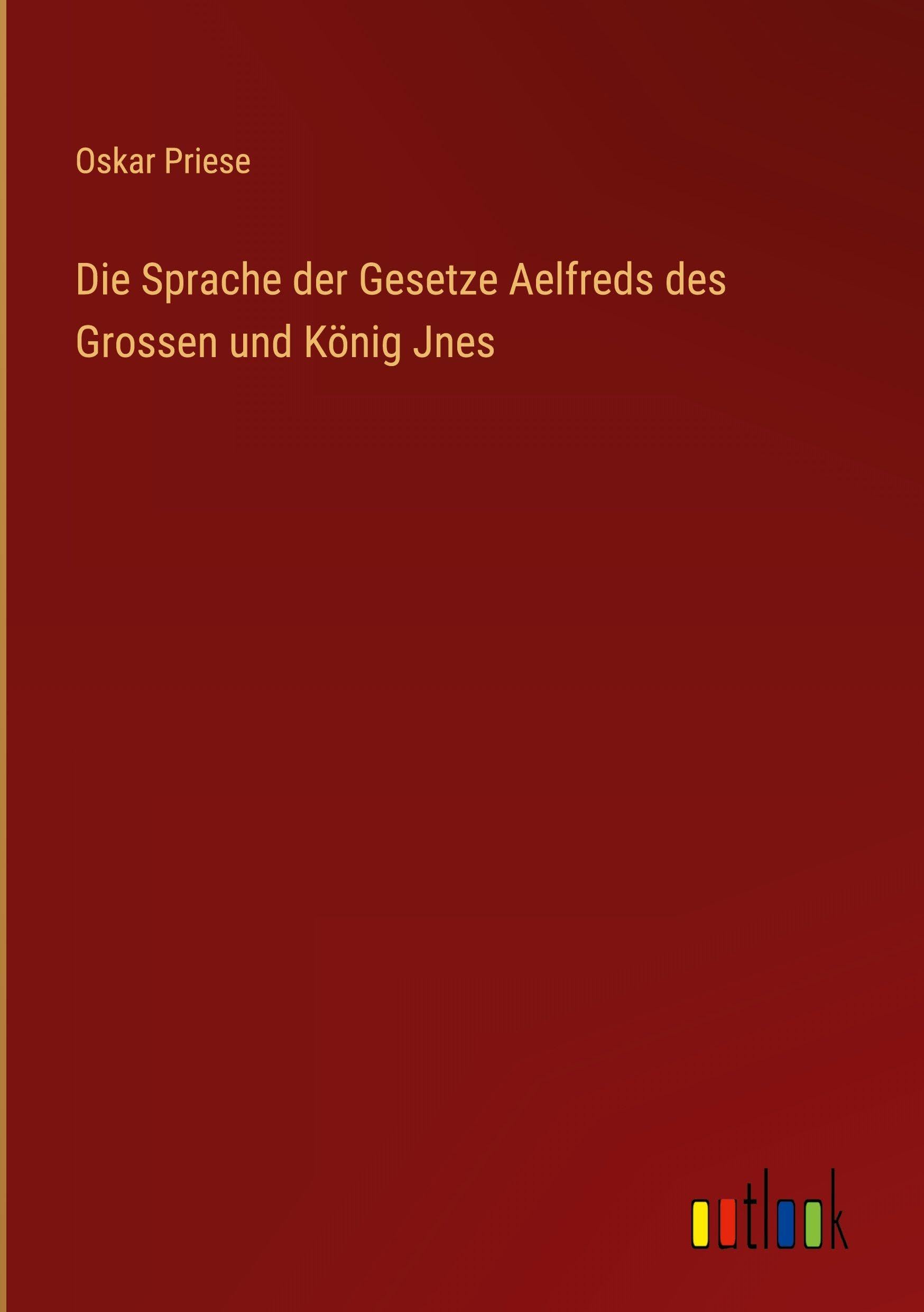 Die Sprache der Gesetze Aelfreds des Grossen und König Jnes Contemporary literature
