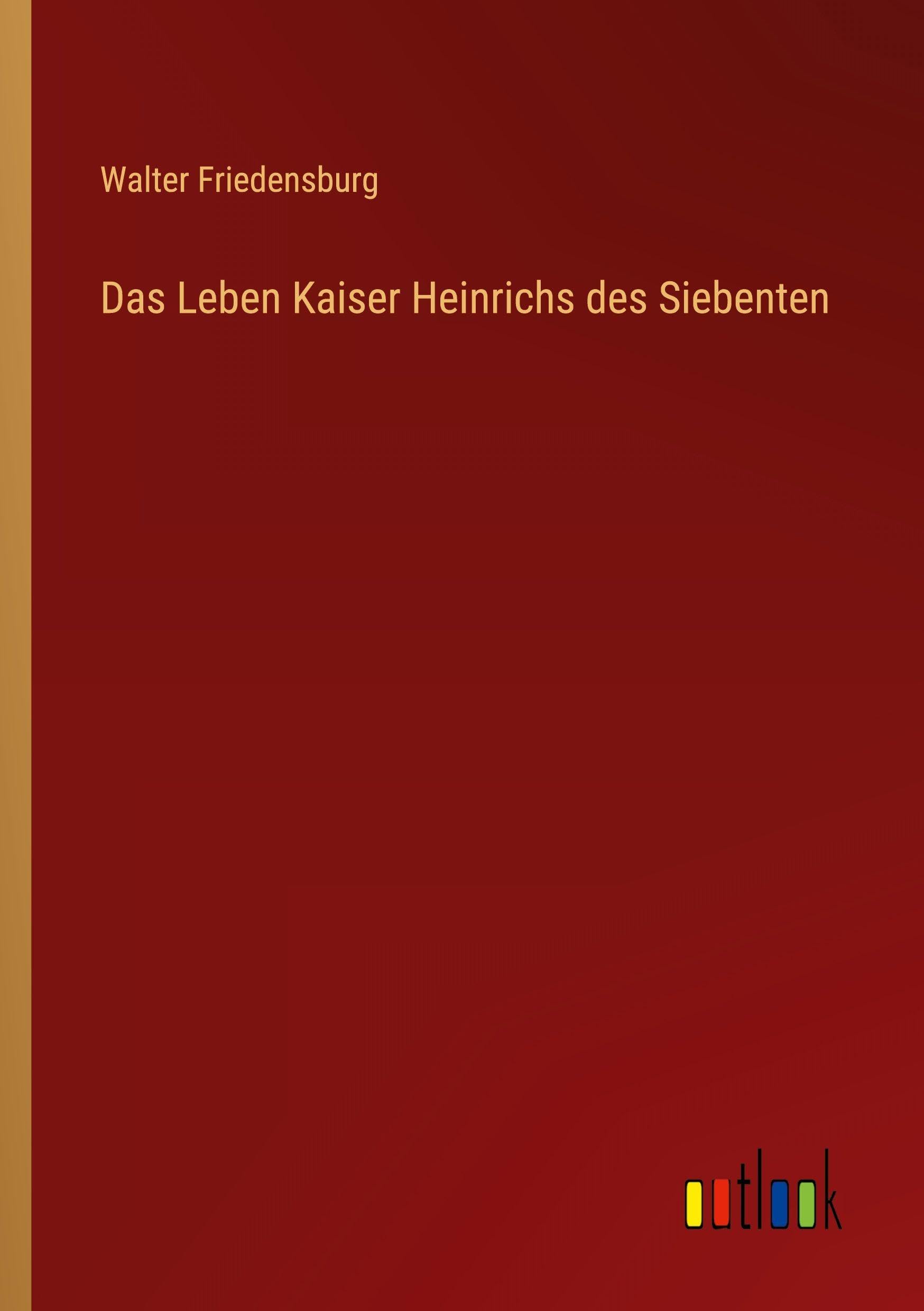 Das Leben Kaiser Heinrichs des Siebenten Contemporary literature