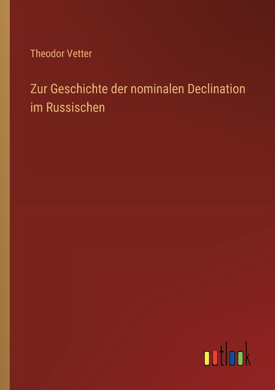 Zur Geschichte der nominalen Declination im Russischen Classics