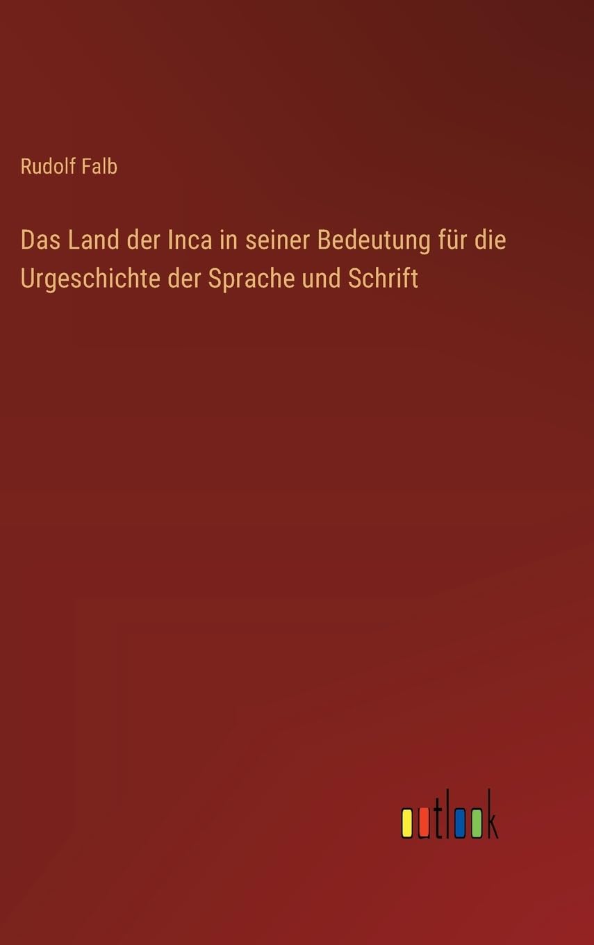 Das Land der Inca in seiner Bedeutung für die Urgeschichte der Sprache und Schrift Contemporary literature