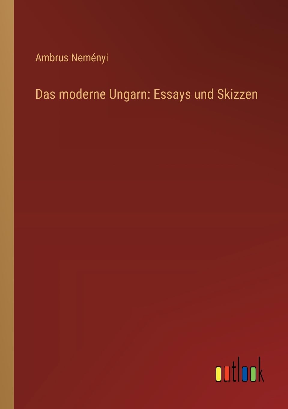 Das moderne Ungarn: Essays und Skizzen Contemporary literature