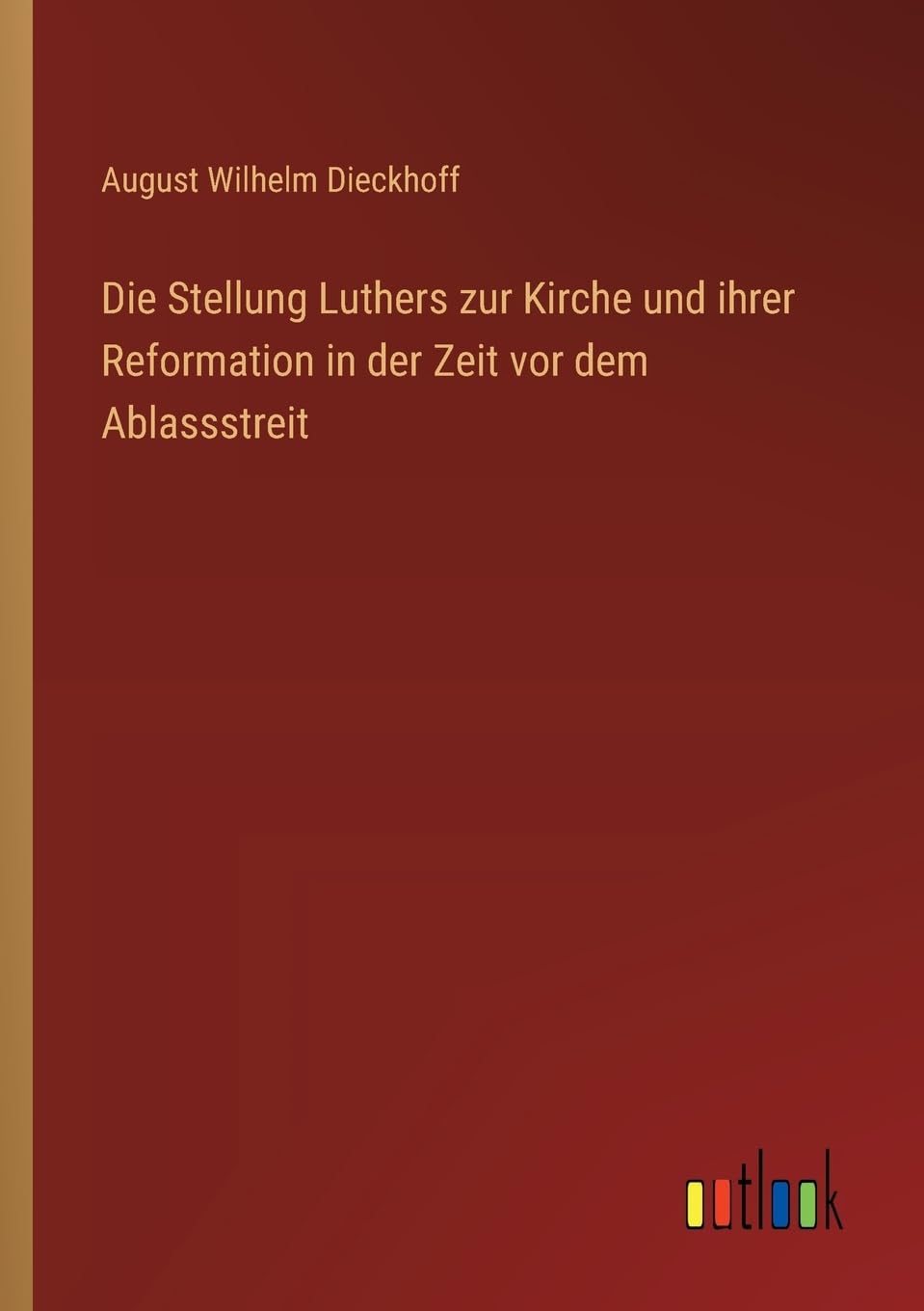Die Stellung Luthers zur Kirche und ihrer Reformation in der Zeit vor dem Ablassstreit Contemporary literature