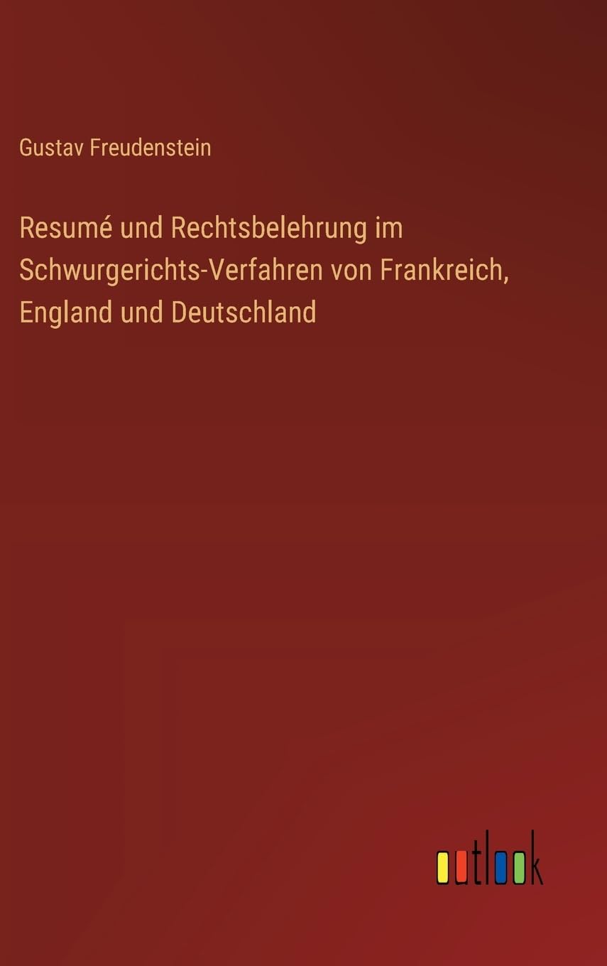 Resumé und Rechtsbelehrung im Schwurgerichts-Verfahren von Frankreich, England und Deutschland Contemporary literature