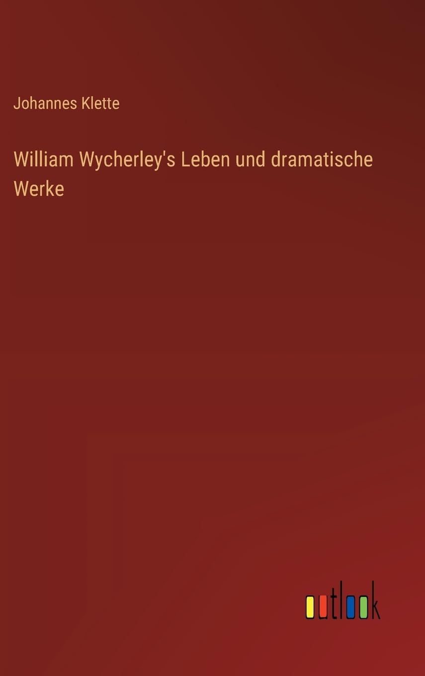 William Wycherley's Leben und dramatische Werke Contemporary literature