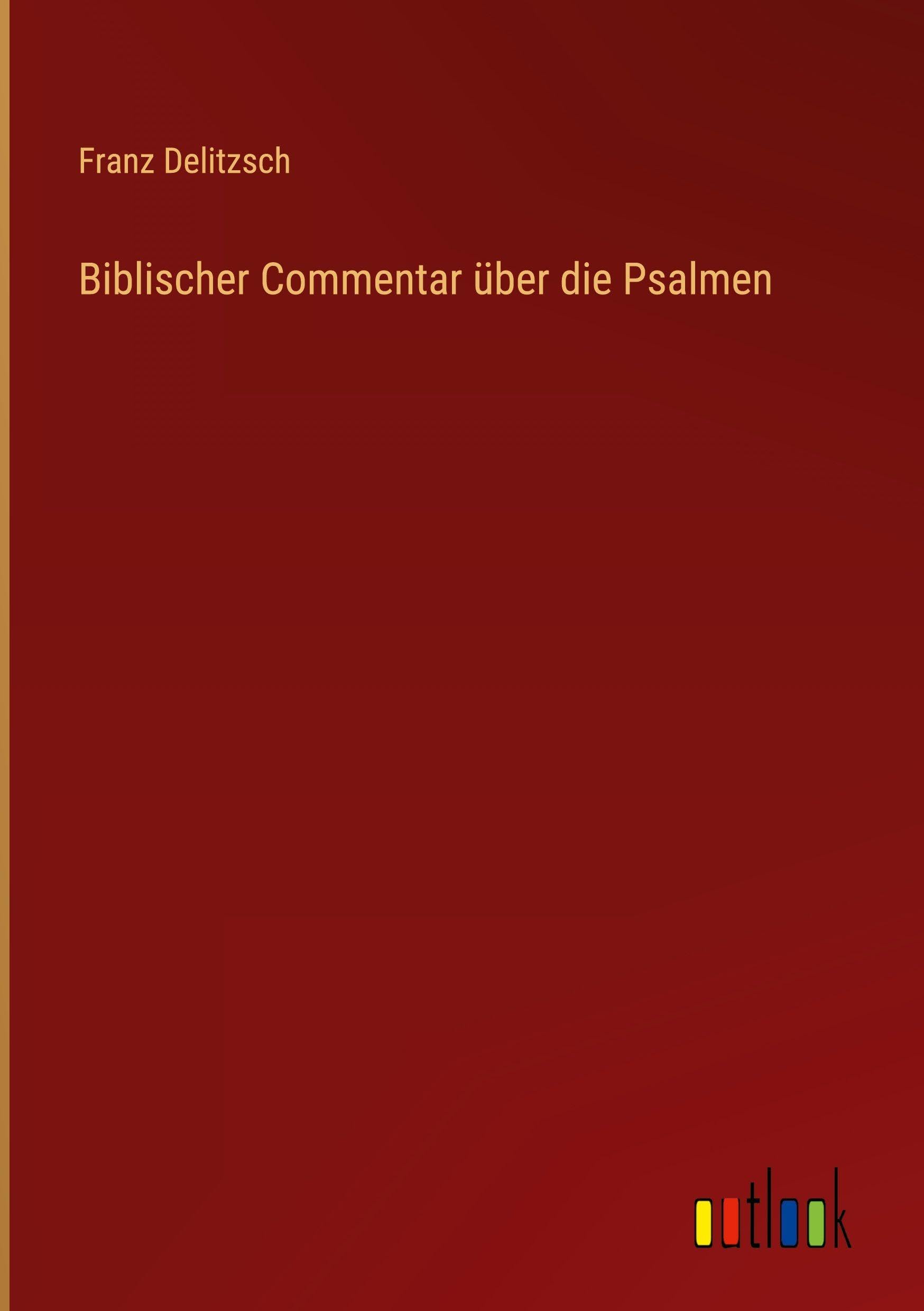 Biblischer Commentar über die Psalmen Classics