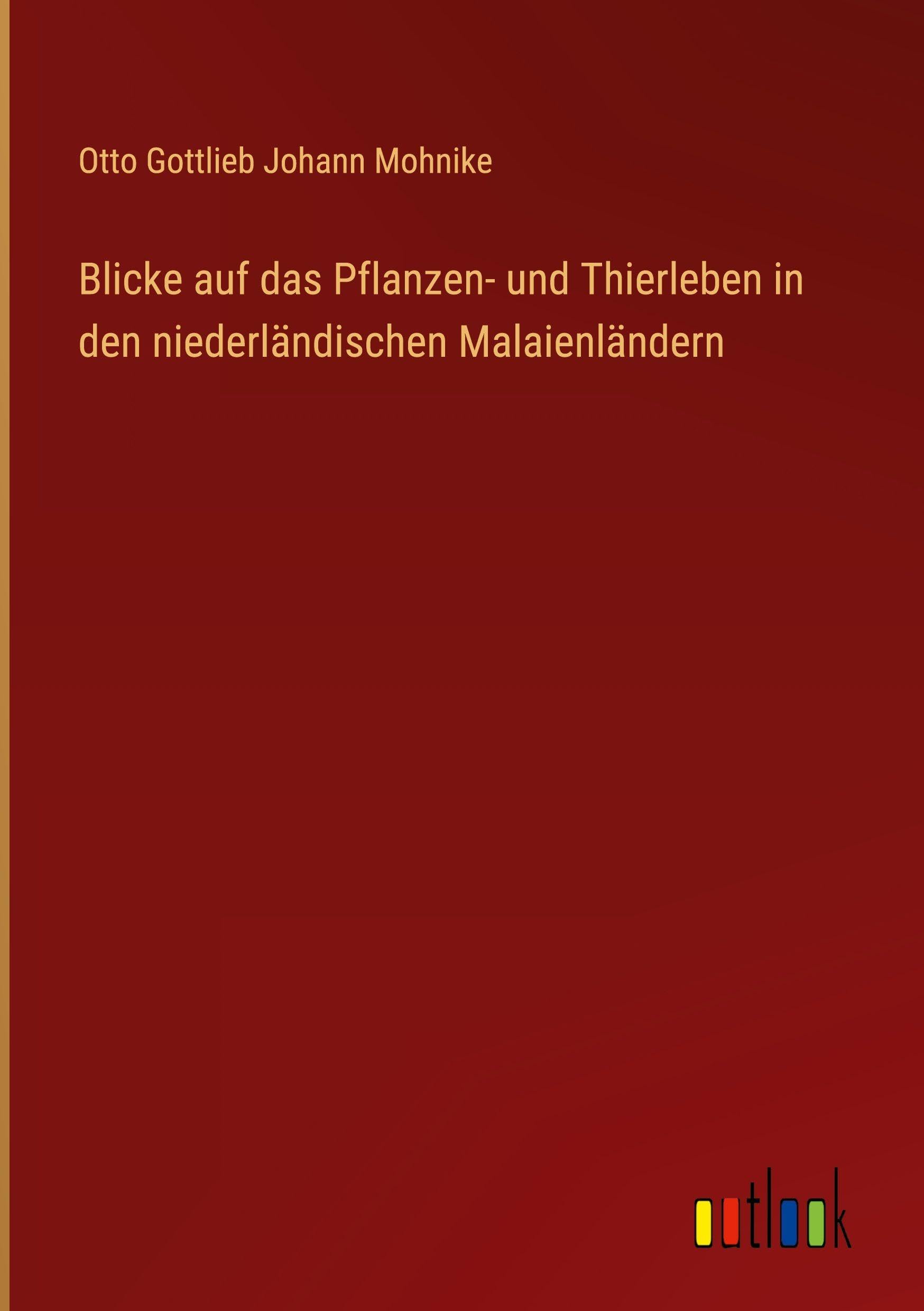 Blicke auf das Pflanzen- und Thierleben in den niederländischen Malaienländern Contemporary literature