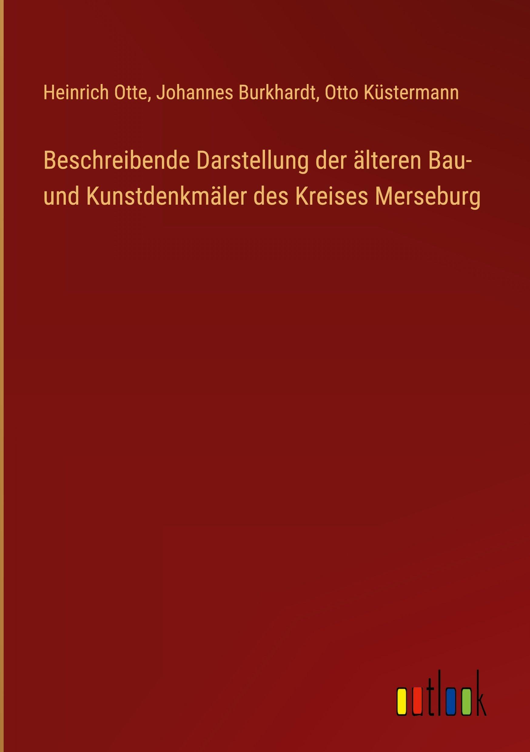 Beschreibende Darstellung der älteren Bau- und Kunstdenkmäler des Kreises Merseburg Classics