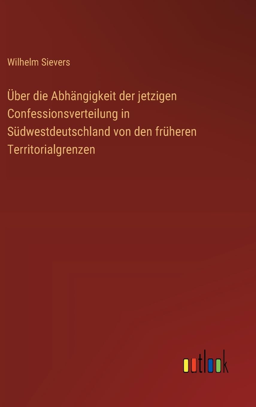 Über die Abhängigkeit der jetzigen Confessionsverteilung in Südwestdeutschland von den früheren Territorialgrenzen Classics