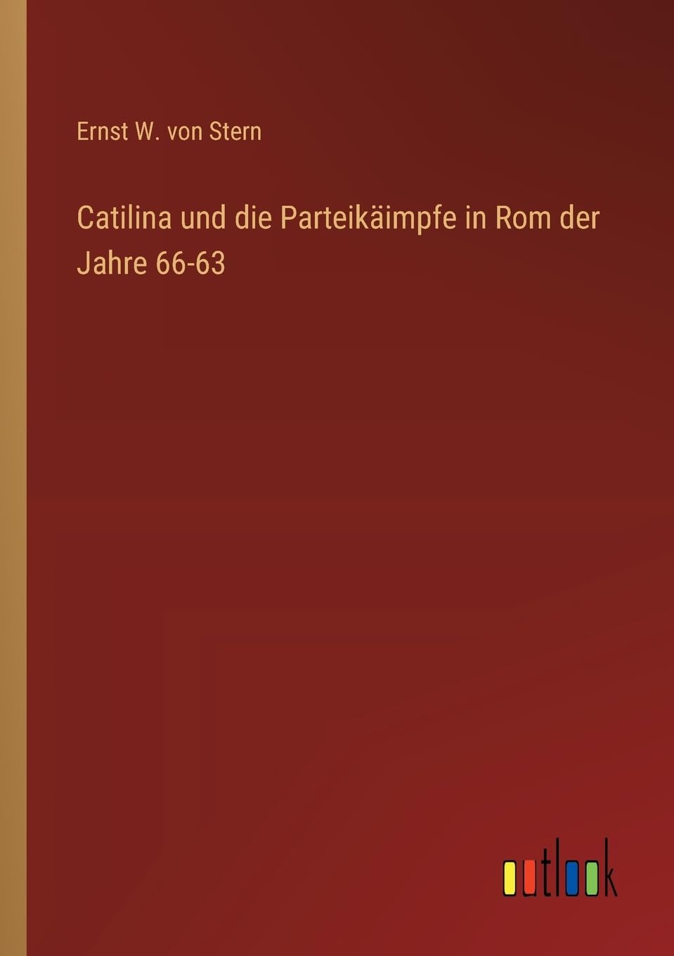 Catilina und die Parteikäimpfe in Rom der Jahre 66-63 Contemporary literature