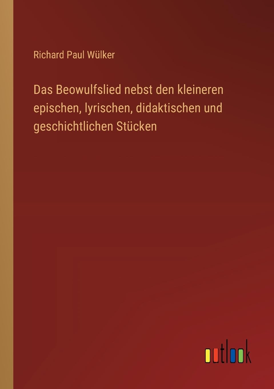 Das Beowulfslied nebst den kleineren epischen, lyrischen, didaktischen und geschichtlichen Stücken Contemporary literature