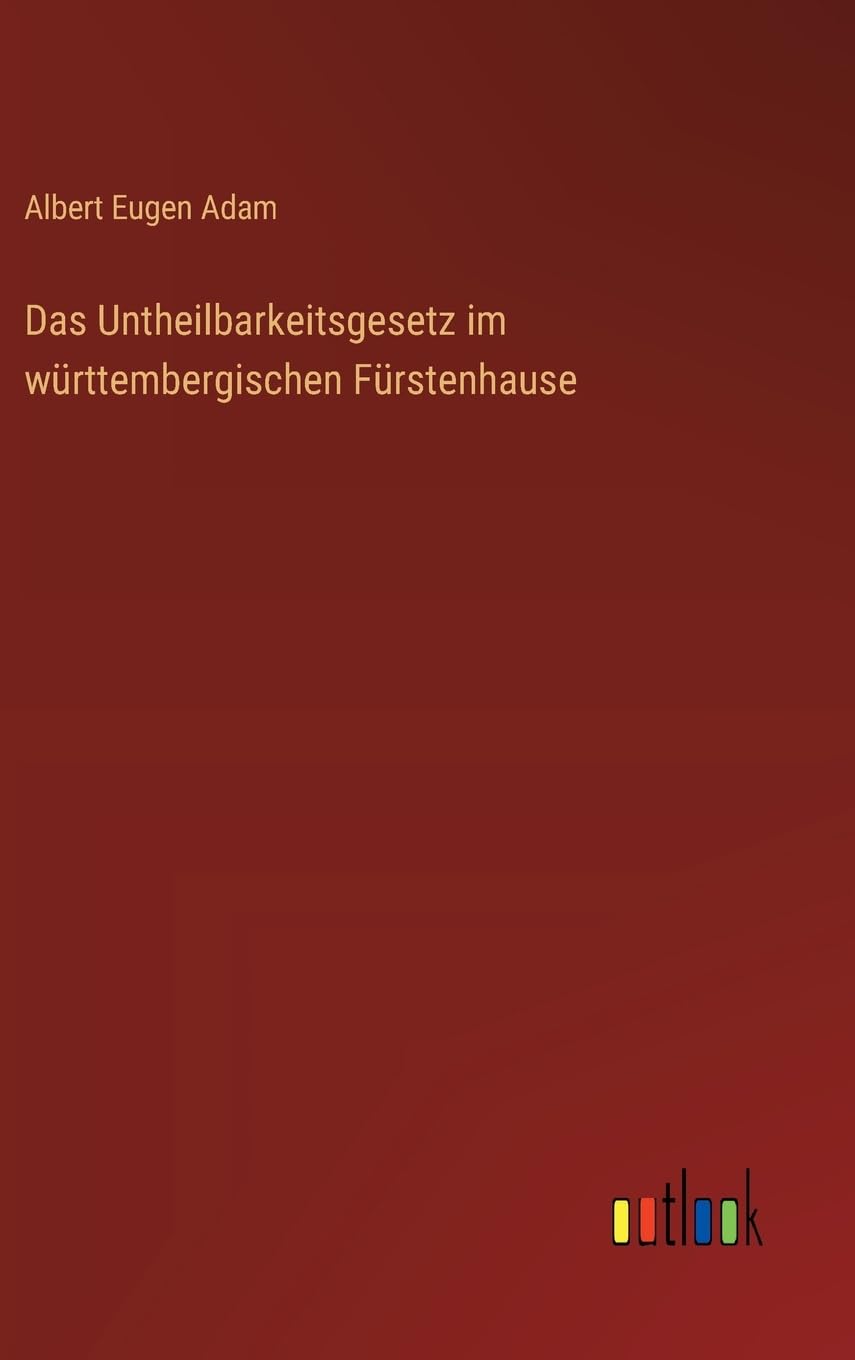 Das Untheilbarkeitsgesetz im württembergischen Fürstenhause Contemporary literature