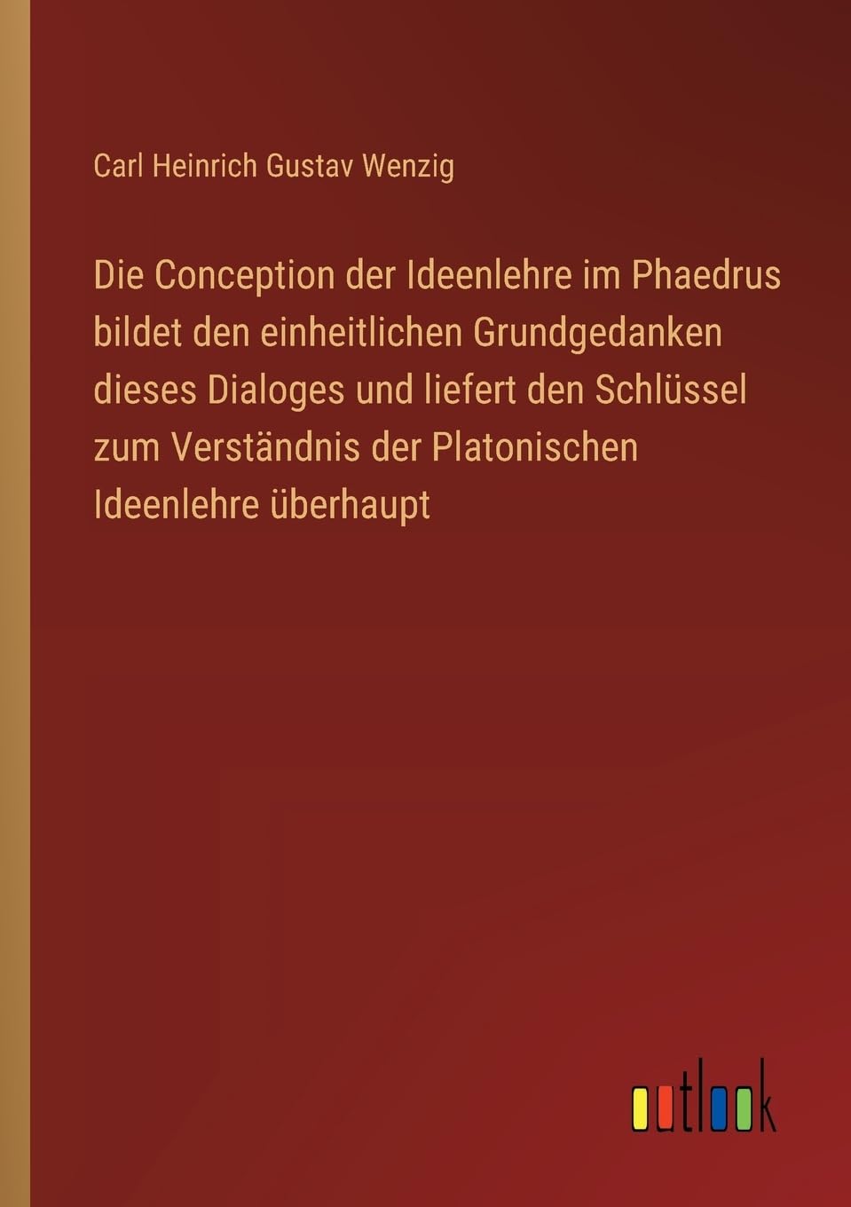Die Conception der Ideenlehre im Phaedrus bildet den einheitlichen Grundgedanken dieses Dialoges und liefert den Schlüssel zum Verständnis der Platonischen Ideenlehre überhaupt Classics