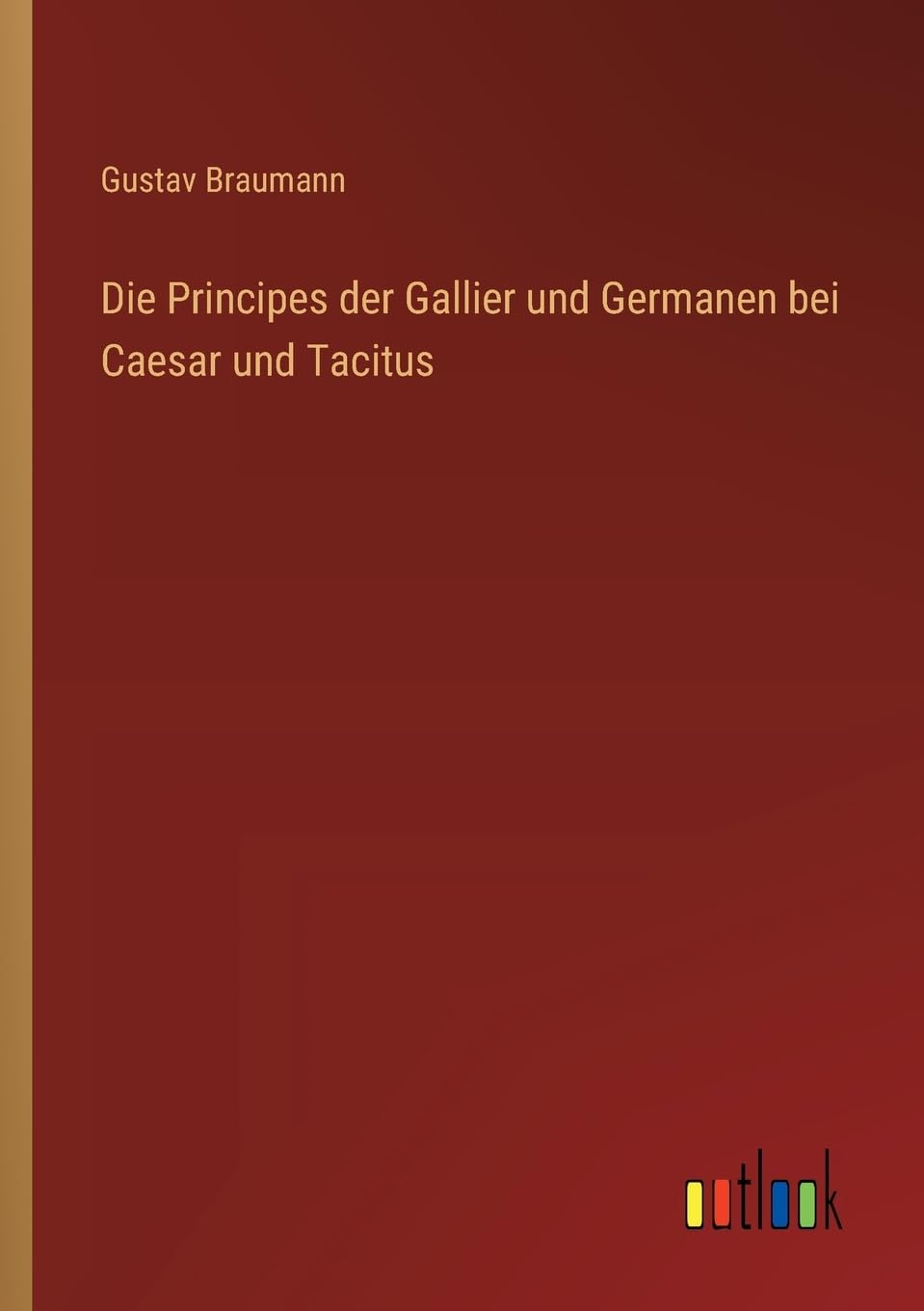 Die Principes der Gallier und Germanen bei Caesar und Tacitus Contemporary literature
