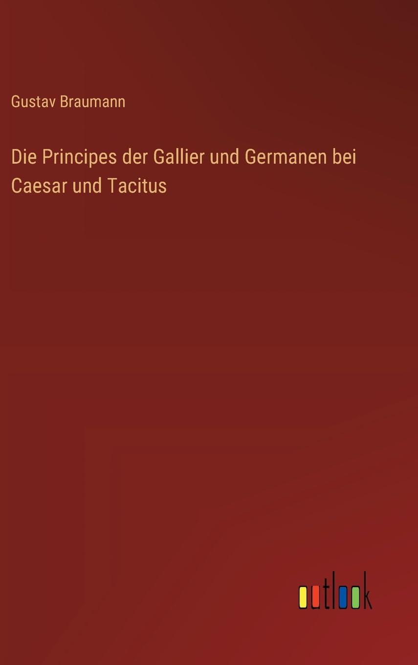 Die Principes der Gallier und Germanen bei Caesar und Tacitus Contemporary literature