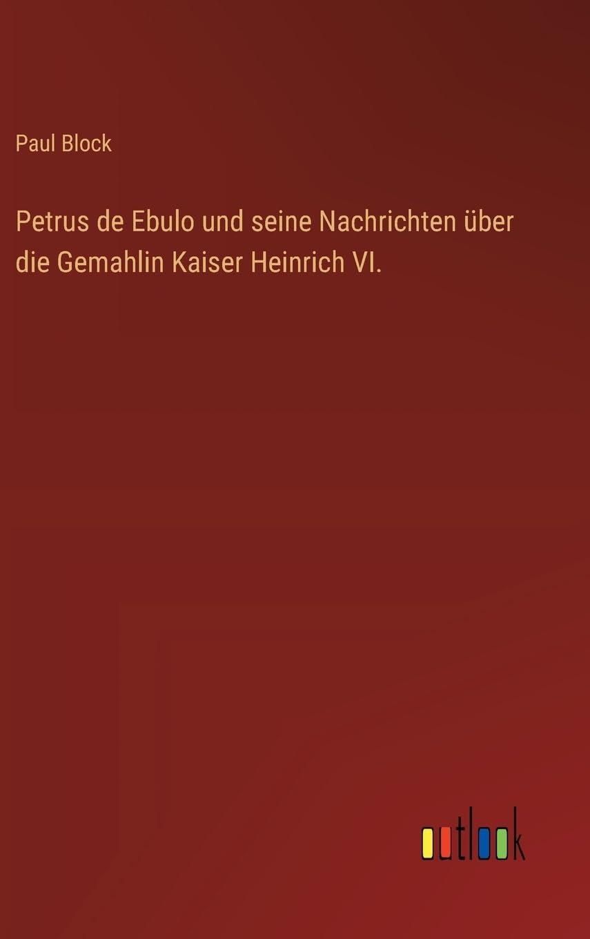 Petrus de Ebulo und seine Nachrichten über die Gemahlin Kaiser Heinrich VI. Contemporary literature