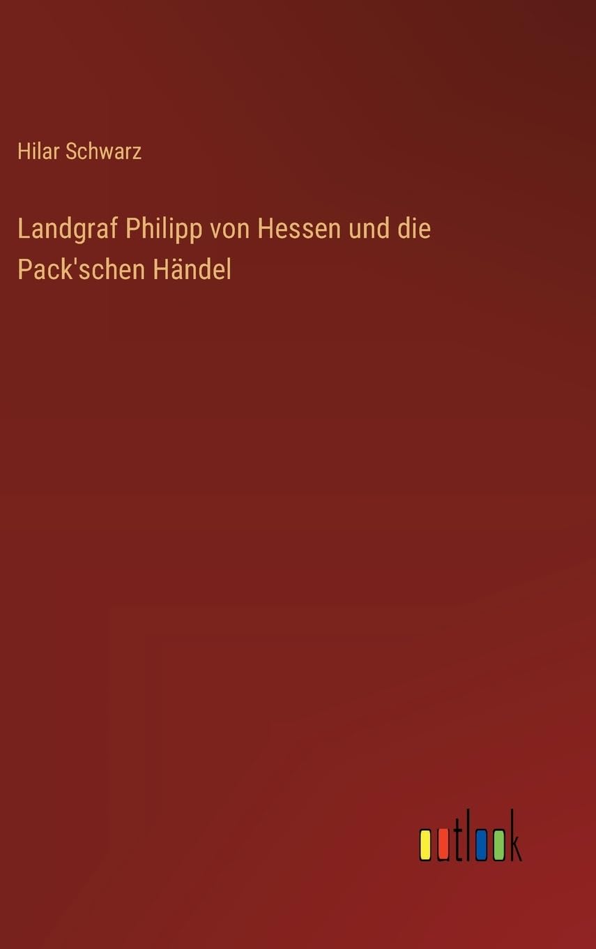 Landgraf Philipp von Hessen und die Pack'schen Händel Contemporary literature