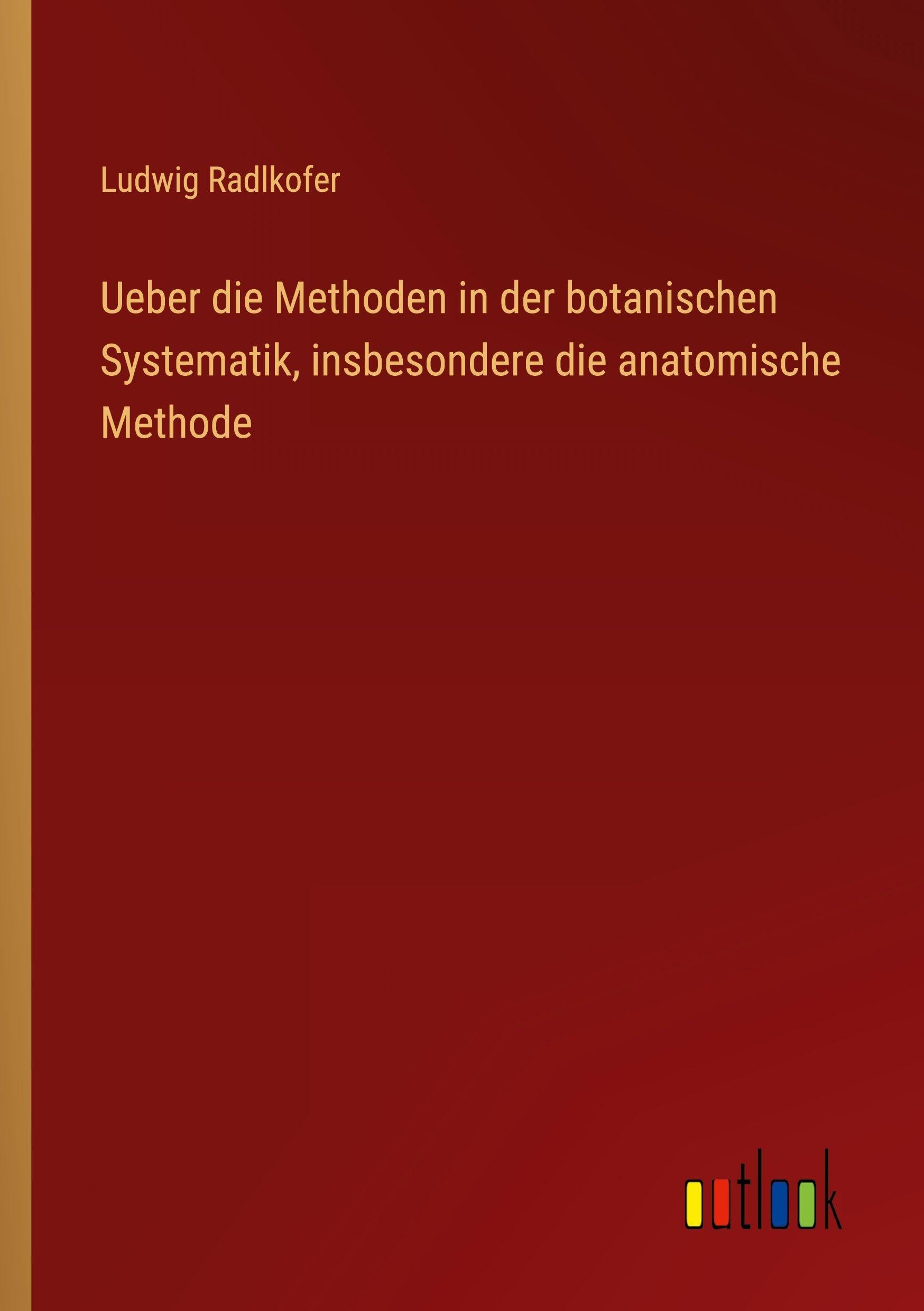 Ueber die Methoden in der botanischen Systematik, insbesondere die anatomische Methode Contemporary literature