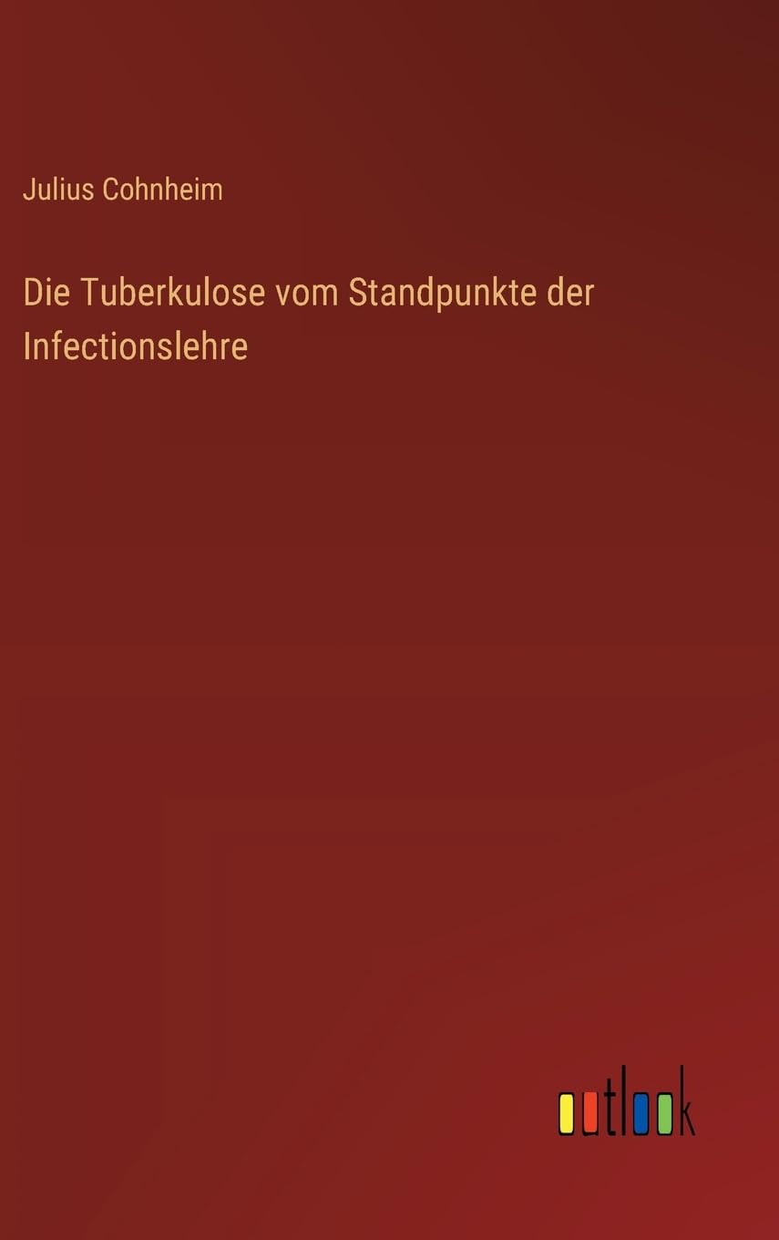 Die Tuberkulose vom Standpunkte der Infectionslehre Contemporary literature