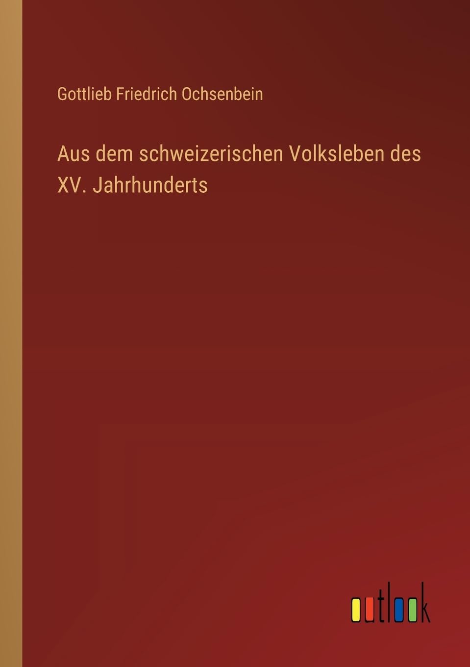 Aus dem schweizerischen Volksleben des XV. Jahrhunderts Contemporary literature