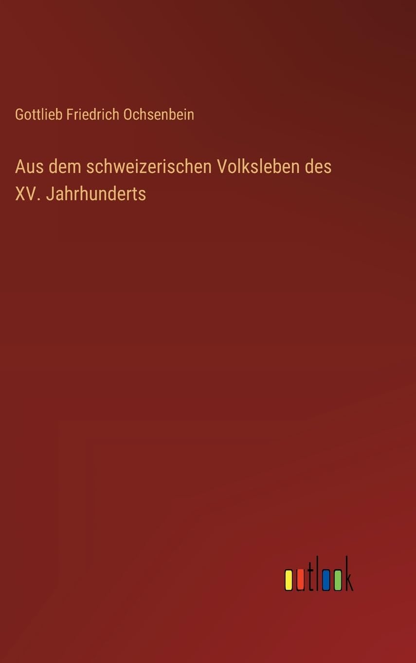 Aus dem schweizerischen Volksleben des XV. Jahrhunderts Contemporary literature