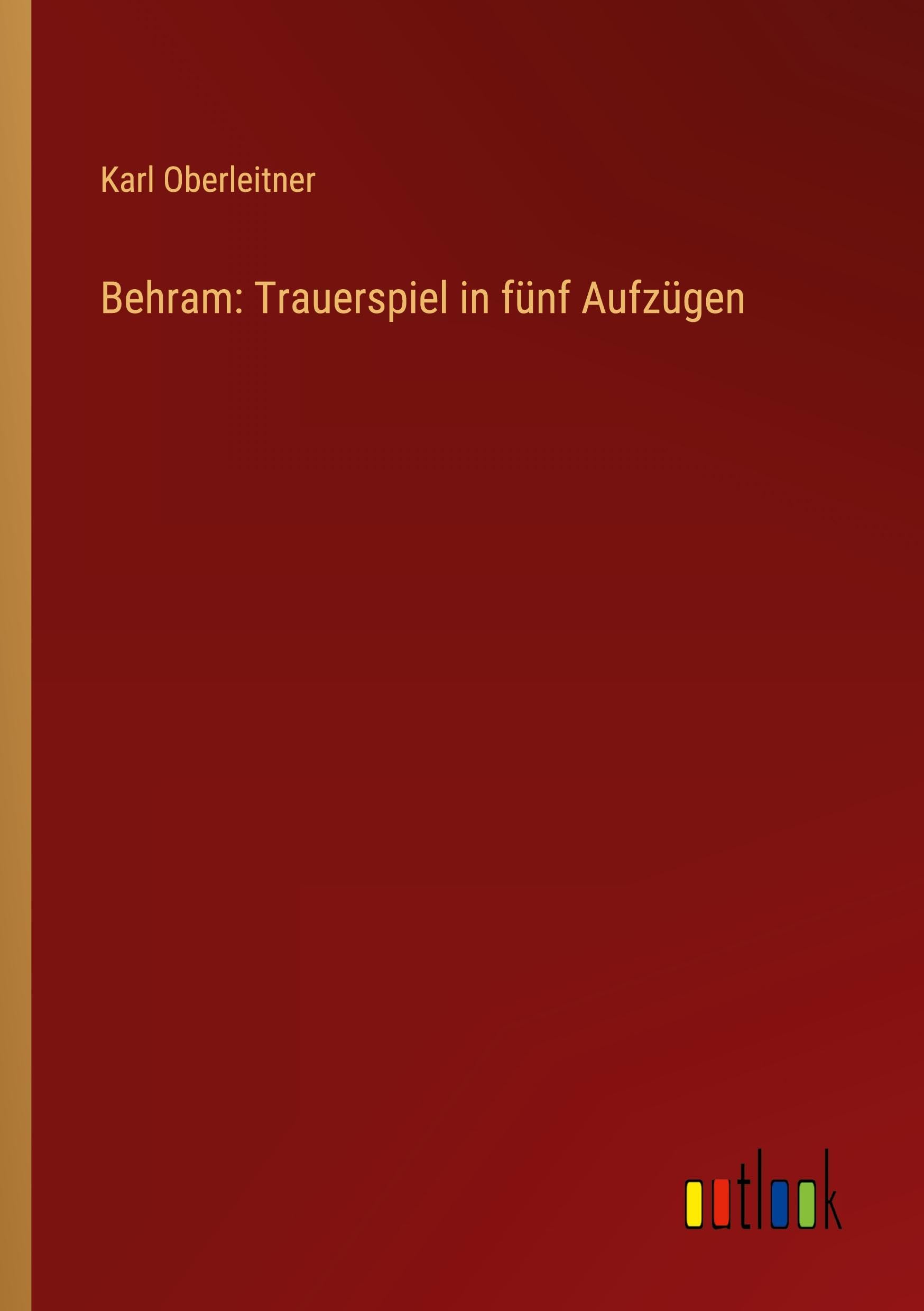 Behram: Trauerspiel in fünf Aufzügen Classics