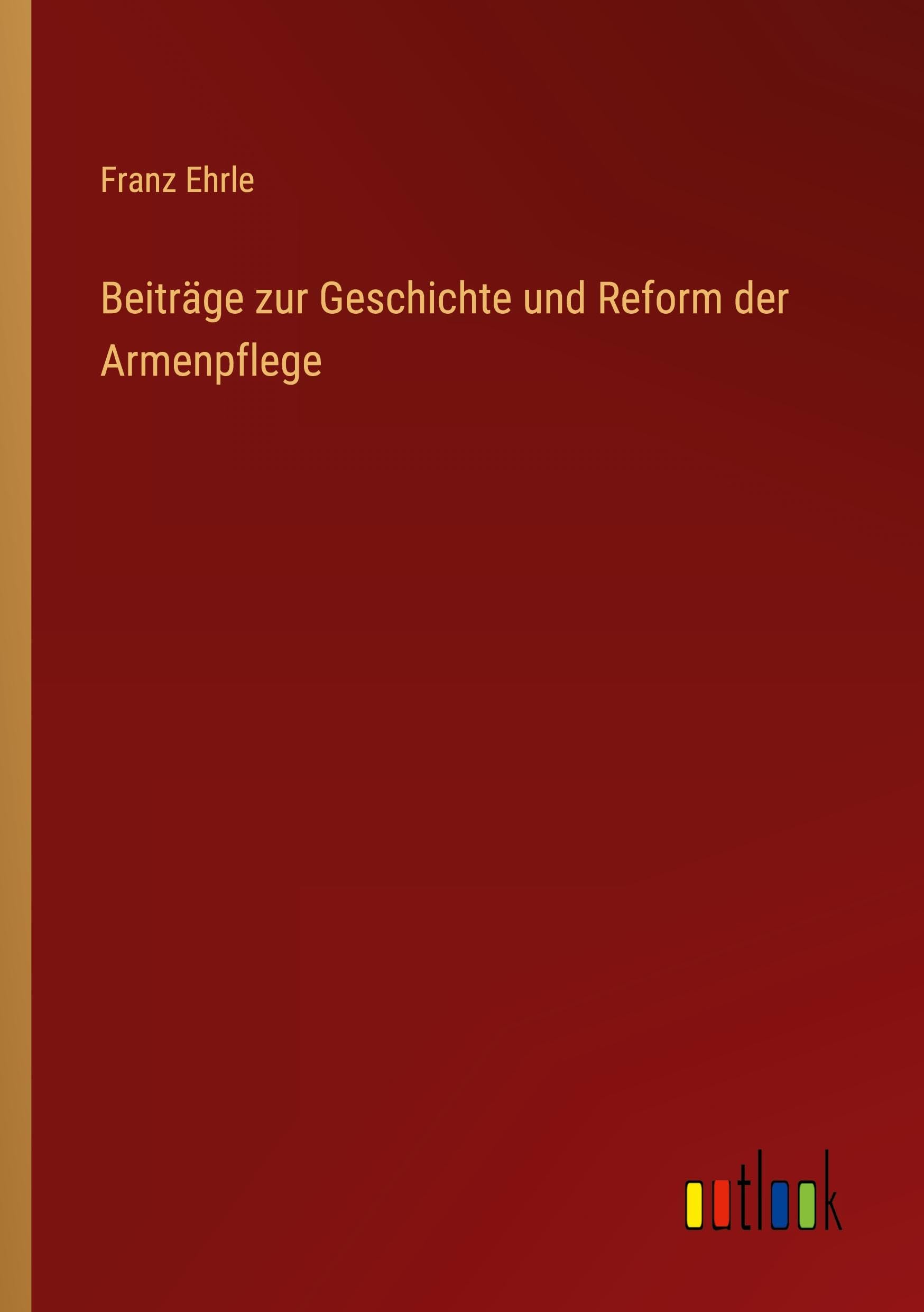 Beiträge zur Geschichte und Reform der Armenpflege Classics