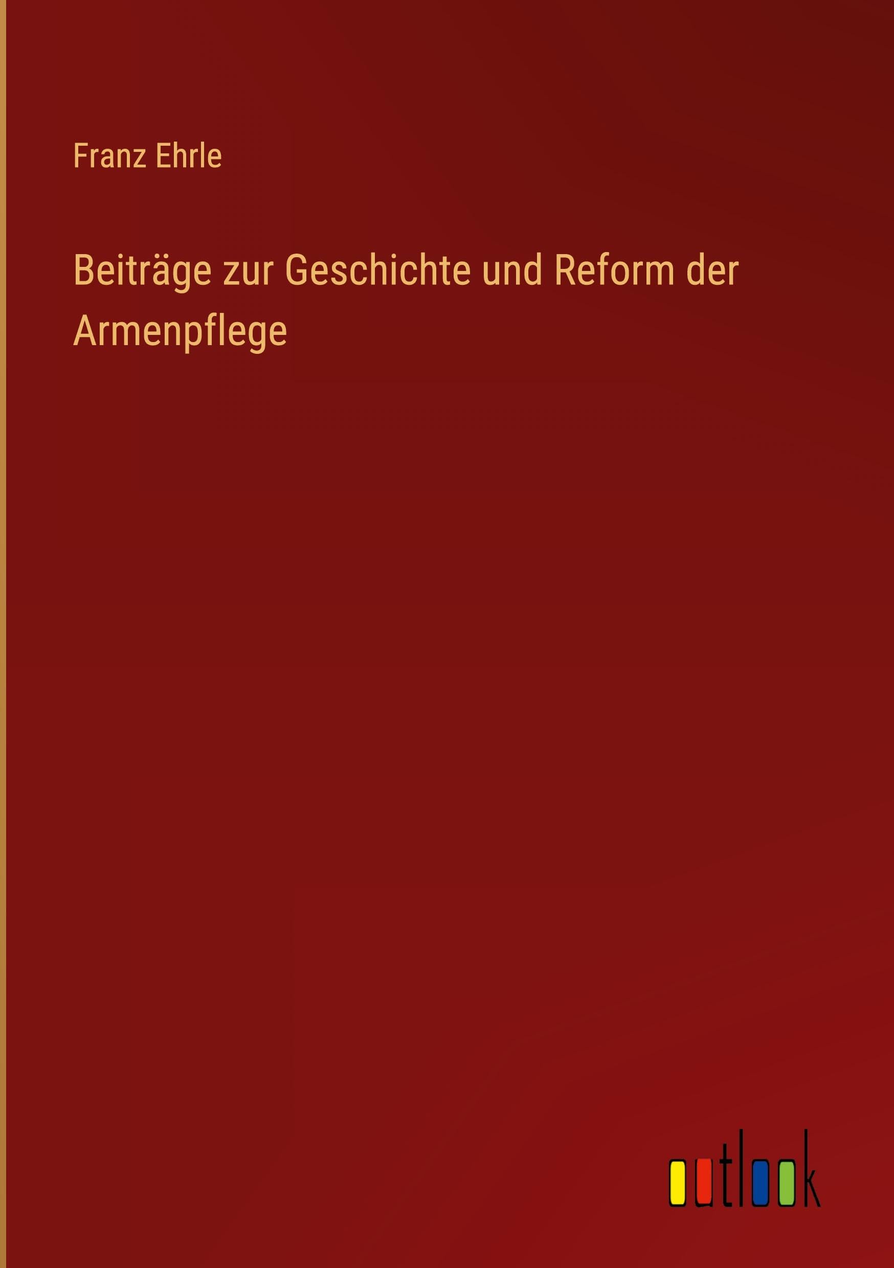 Beiträge zur Geschichte und Reform der Armenpflege Classics