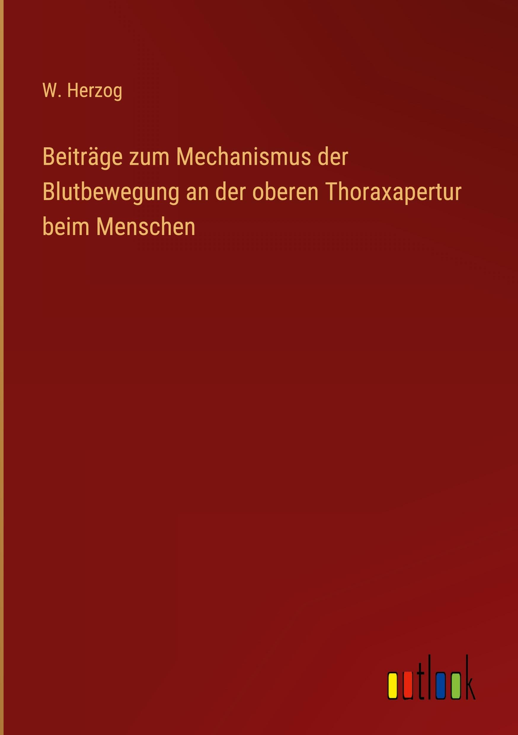 Beiträge zum Mechanismus der Blutbewegung an der oberen Thoraxapertur beim Menschen Classics