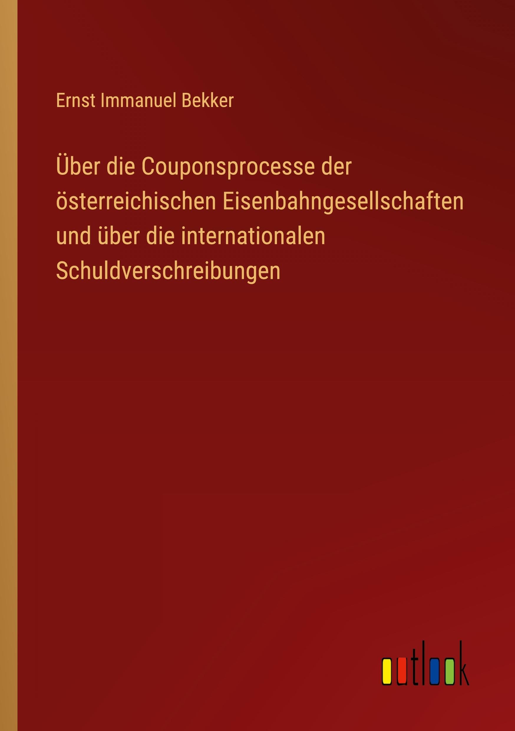 Über die Couponsprocesse der österreichischen Eisenbahngesellschaften und über die internationalen Schuldverschreibungen Classics