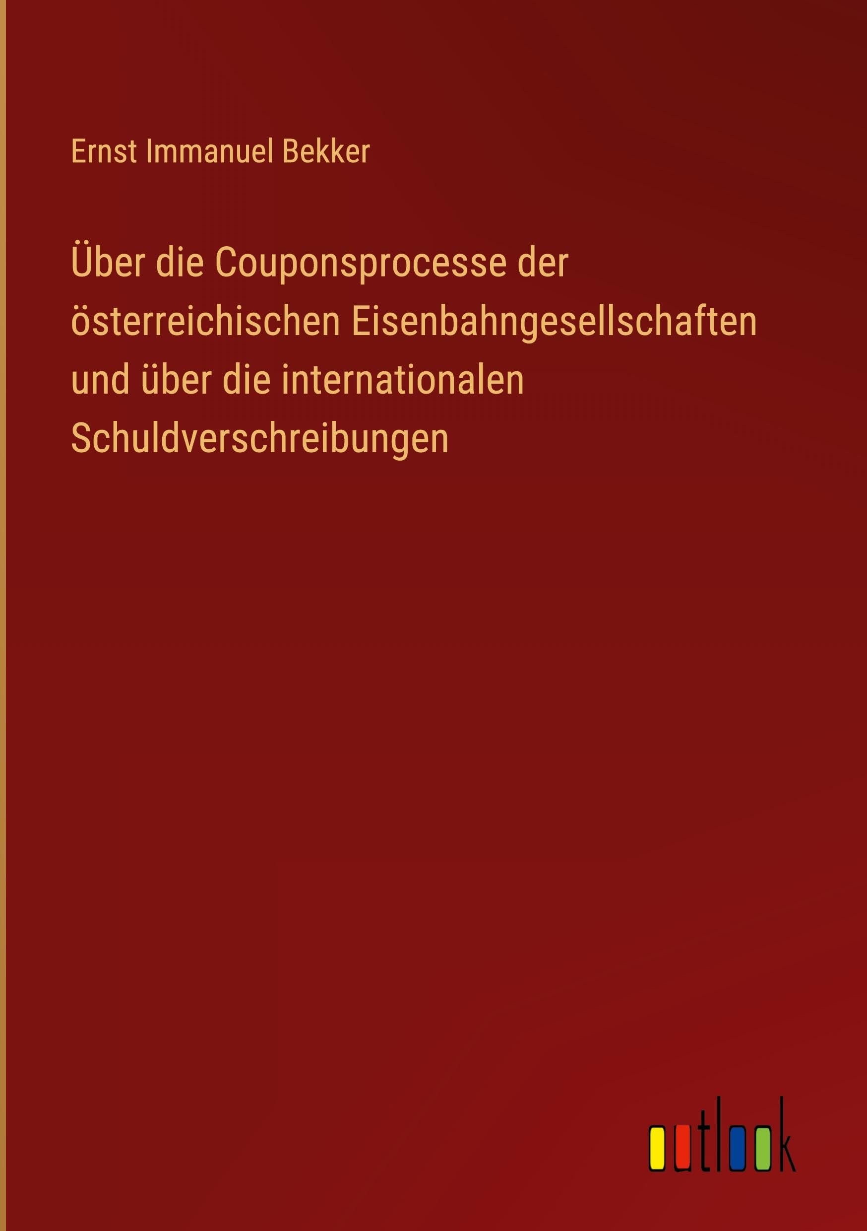 Über die Couponsprocesse der österreichischen Eisenbahngesellschaften und über die internationalen Schuldverschreibungen Classics