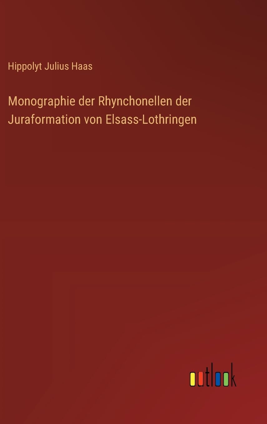 Monographie der Rhynchonellen der Juraformation von Elsass-Lothringen Classics