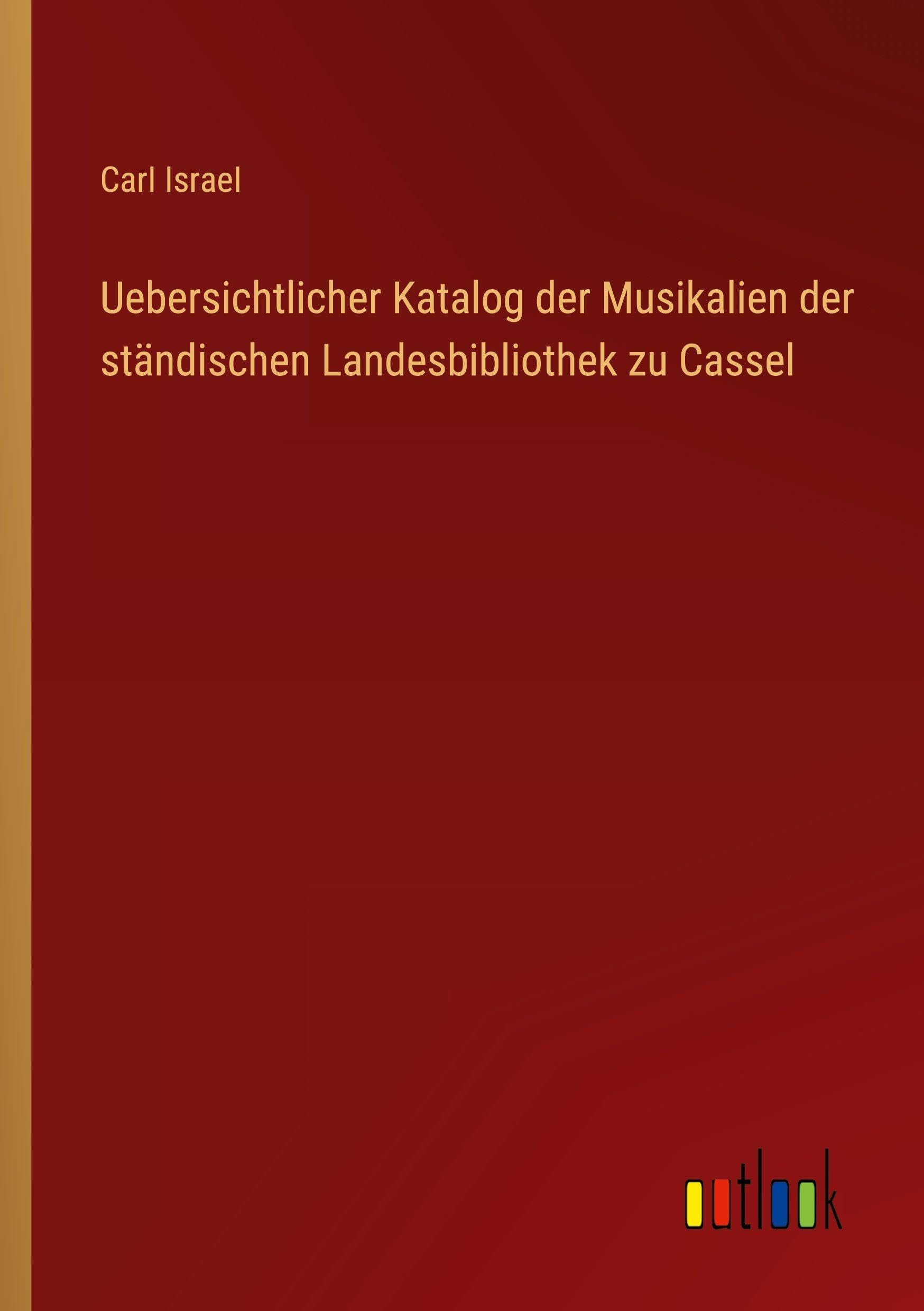 Uebersichtlicher Katalog der Musikalien der ständischen Landesbibliothek zu Cassel Classics